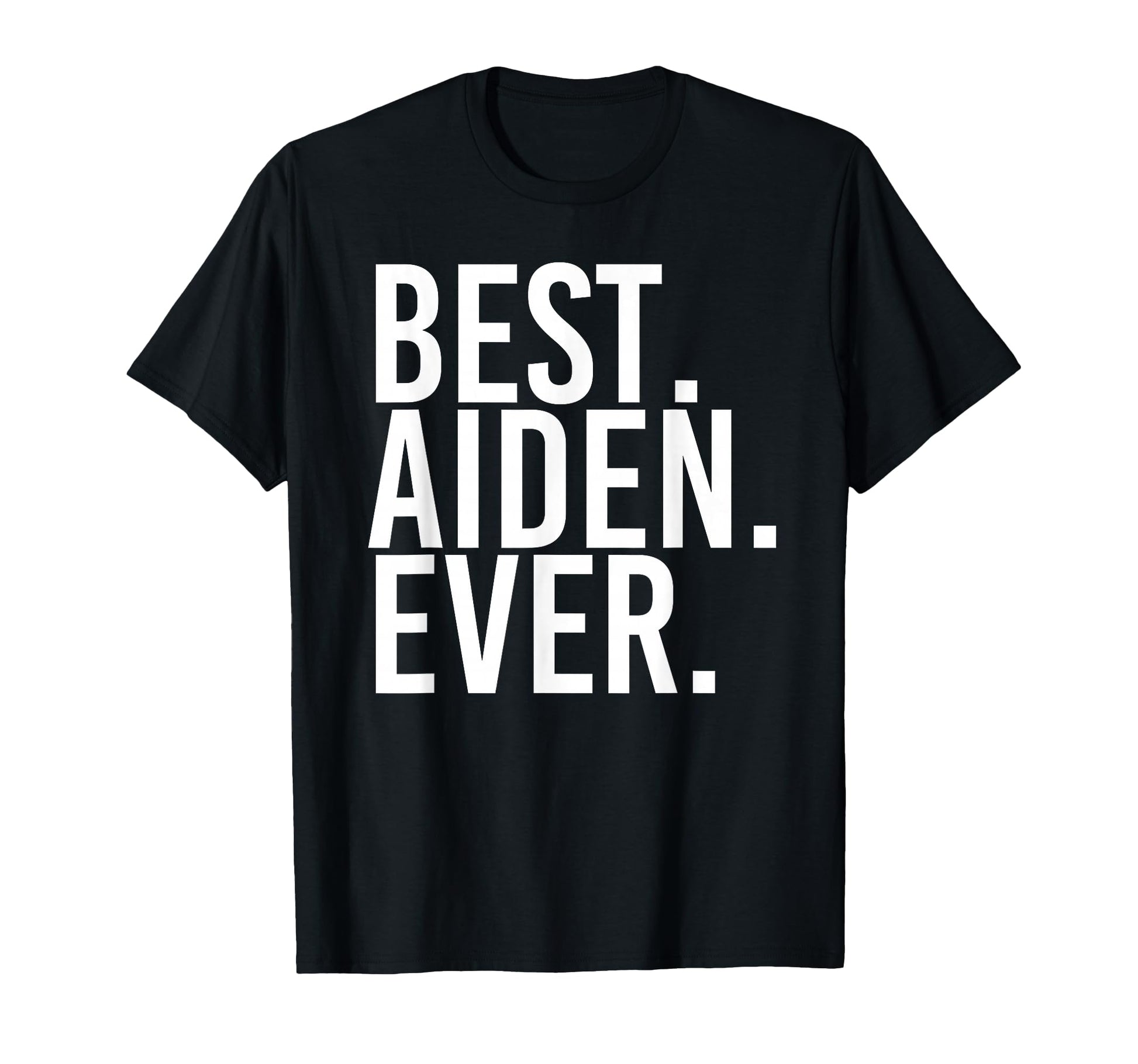 Best Aiden Ever Funny Personalized Name T-Shirt - Trendy Graphic Men Women - T-Shirt, Sweatshirt, Hoodie