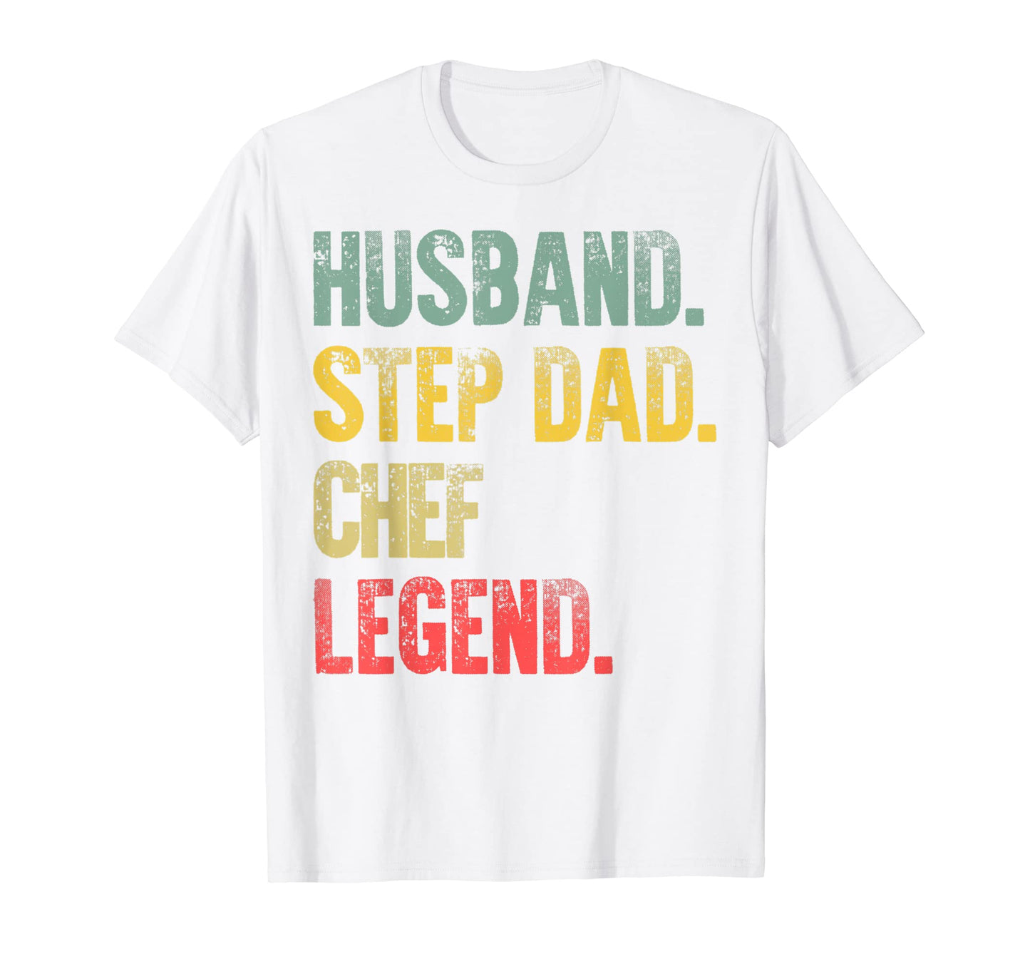Funny Husband Step Dad Chef Legend Gift T-Shirt - Novelty Apparel Men Women - T-Shirt, Sweatshirt, Hoodie