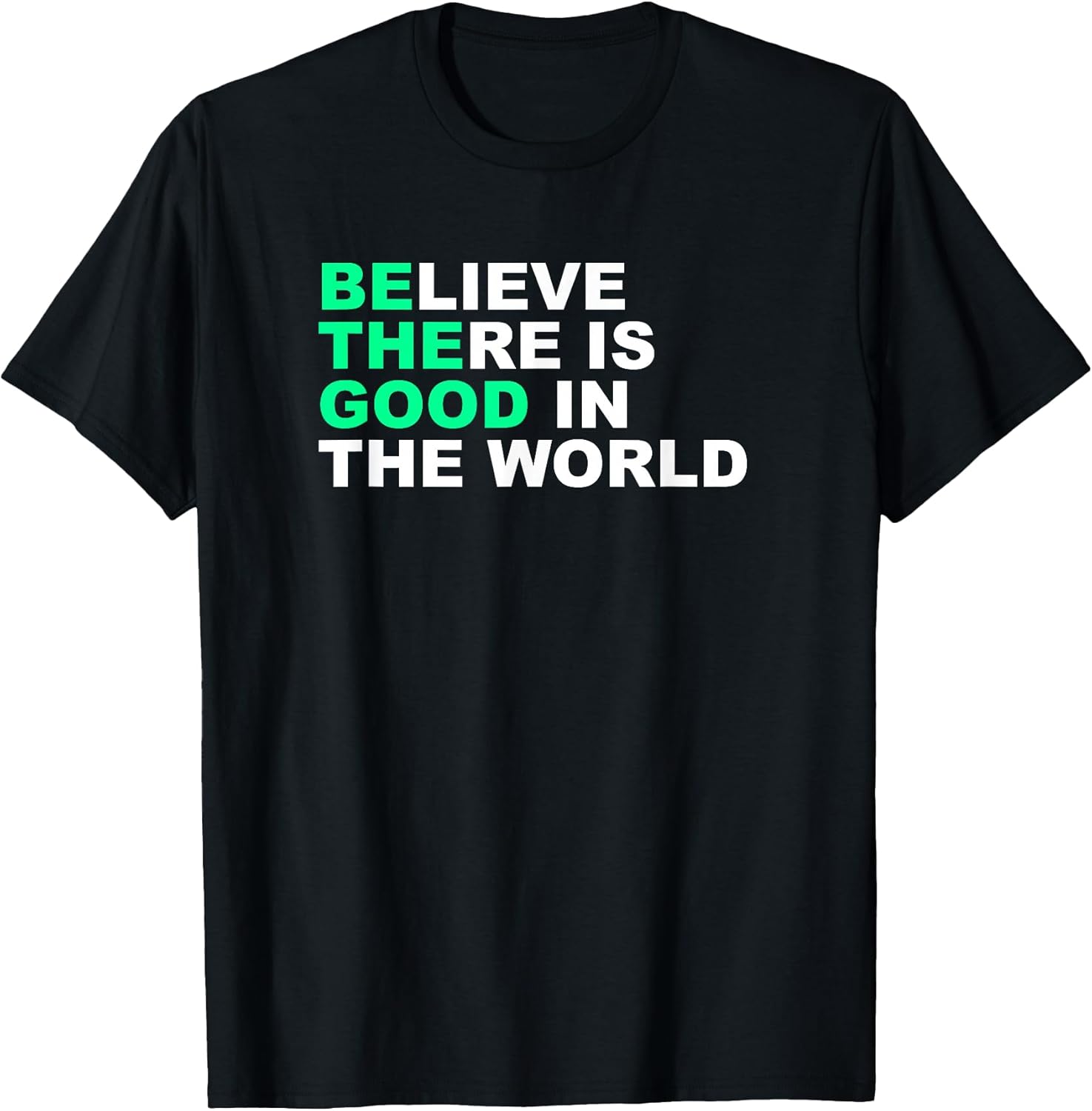 Believe There Is Good In The World Shirt Lovers Unisex T-shirt, Sweatshirt, Hoodie, Long Sleeve Tee - T-Shirt, Sweatshirt, Hoodie