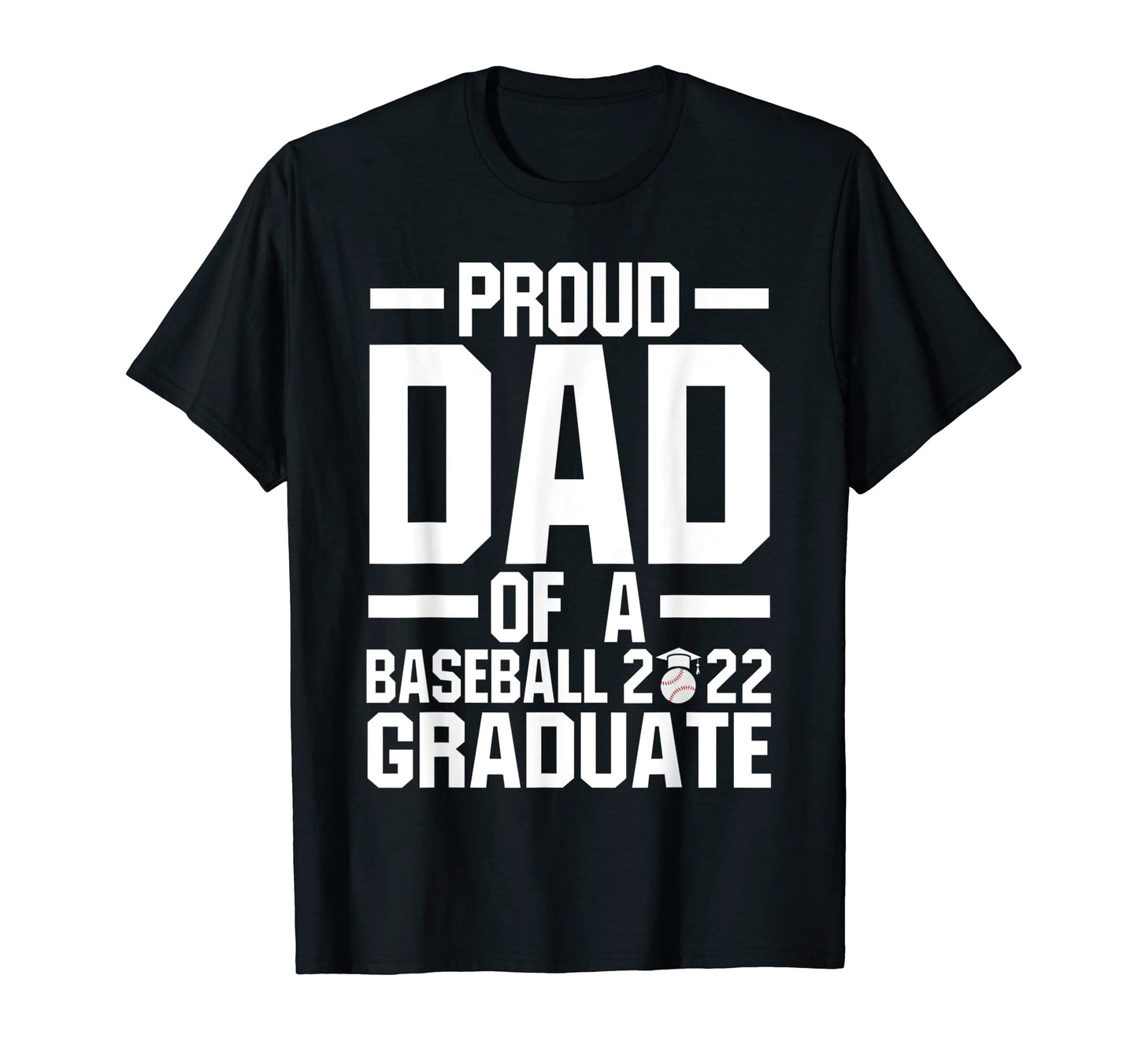 Proud Dad Baseball 022 Graduate Senior T-Shirt - Graphic Print for Adults - T-Shirt, Sweatshirt, Hoodie