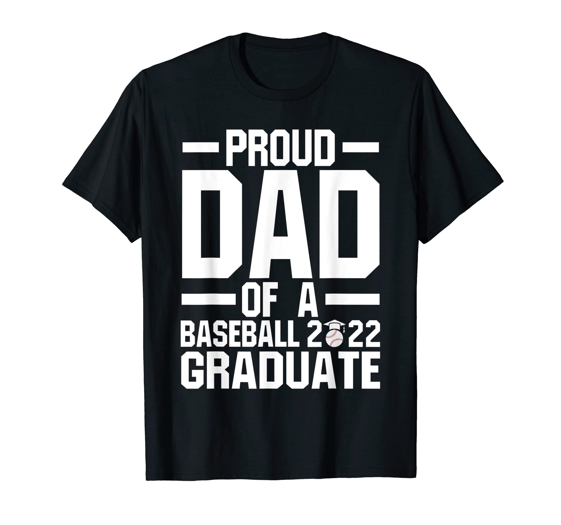 Proud Dad Baseball 022 Graduate Senior T-Shirt - Graphic Print for Adults - T-Shirt, Sweatshirt, Hoodie