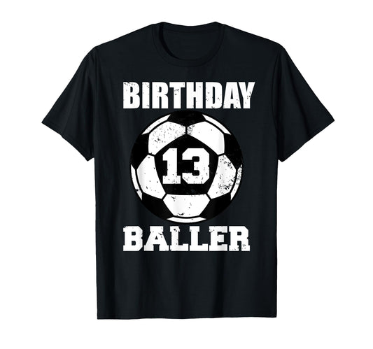 13Th Birthday Baller Funny 13 Year T-Shirt - Fun Novelty Design Men Women - T-Shirt, Sweatshirt, Hoodie