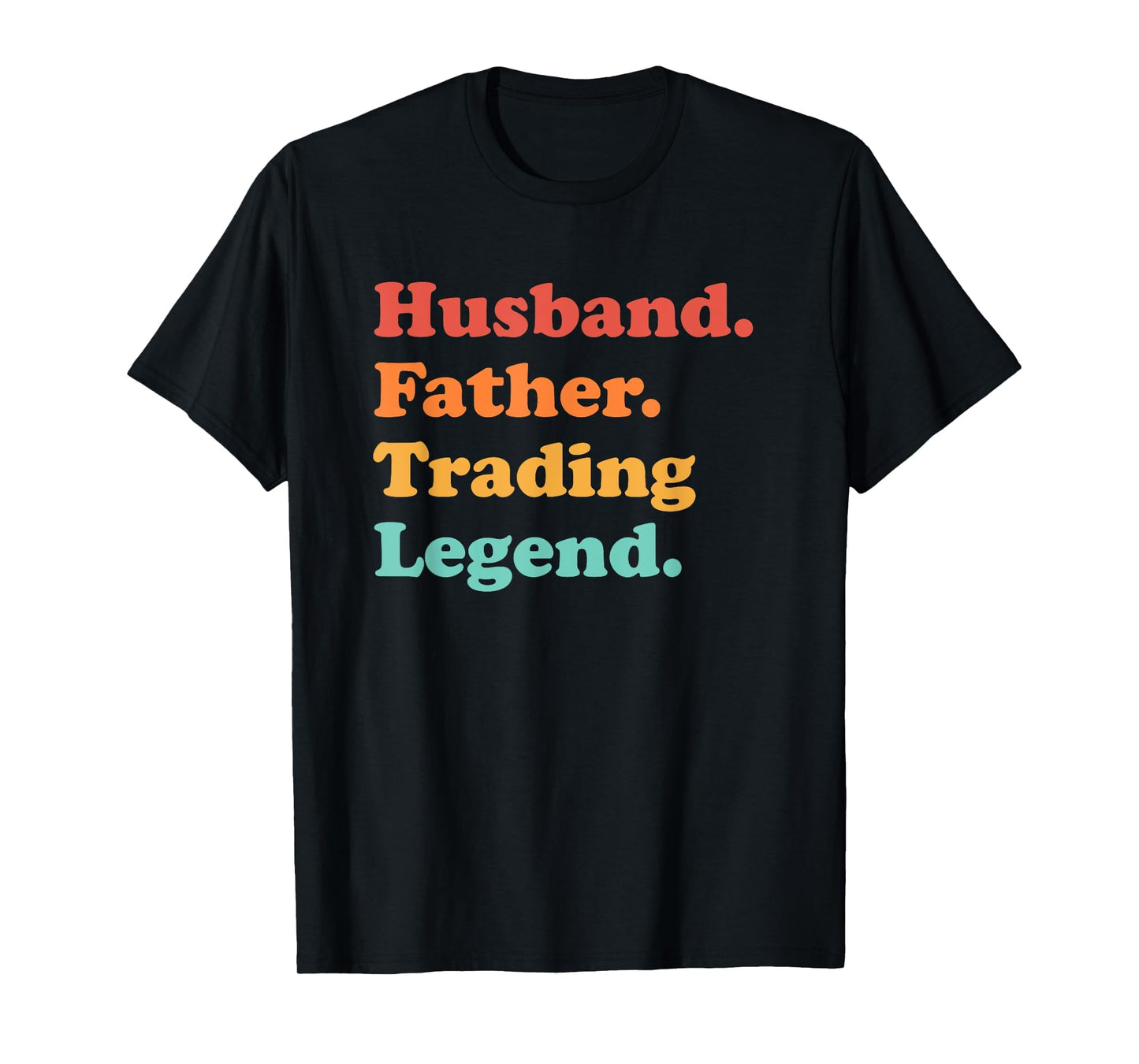 Husband Father Trading Legend T-Shirt - Casual Everyday Wear for Adults - T-Shirt, Sweatshirt, Hoodie