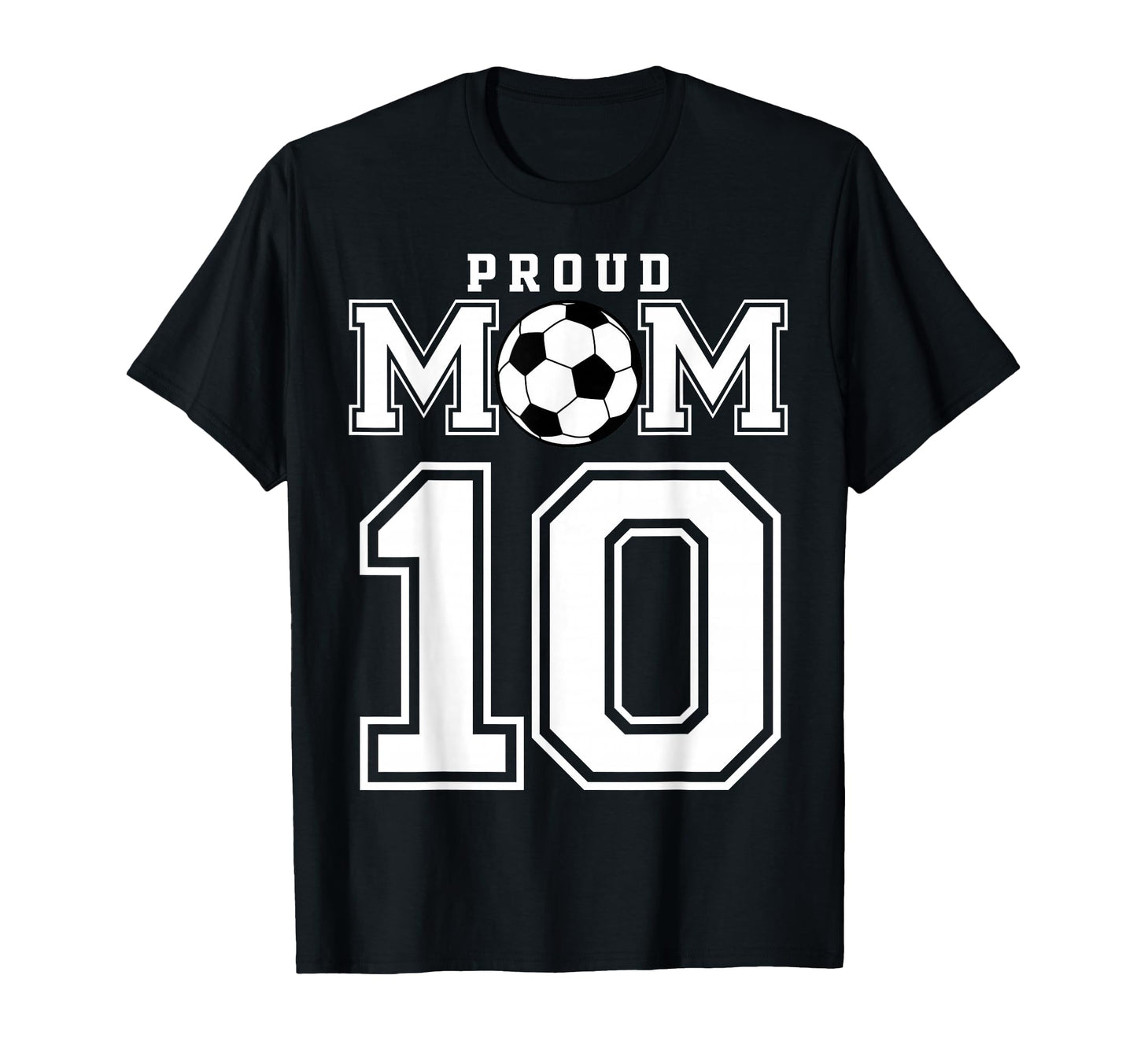 Number 10 Custom Proud Soccer Futbol T-Shirt - Unique Graphic Men Women - T-Shirt, Sweatshirt, Hoodie
