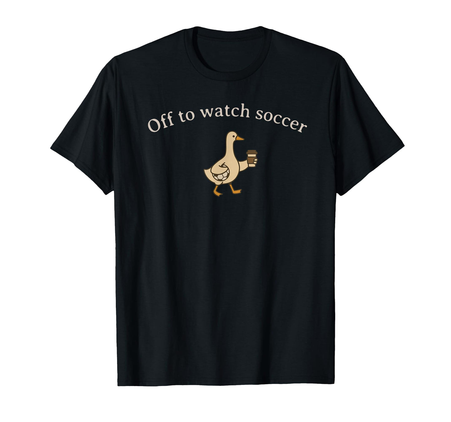 Off To Watch Soccer Funny Goose Meme T-Shirt - Minimalist Print Men Women - T-Shirt, Sweatshirt, Hoodie
