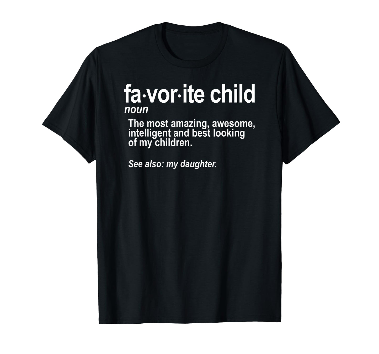 Favorite Child Definition Funny T-Shirt - Casual Everyday Wear for Adults - T-Shirt, Sweatshirt, Hoodie