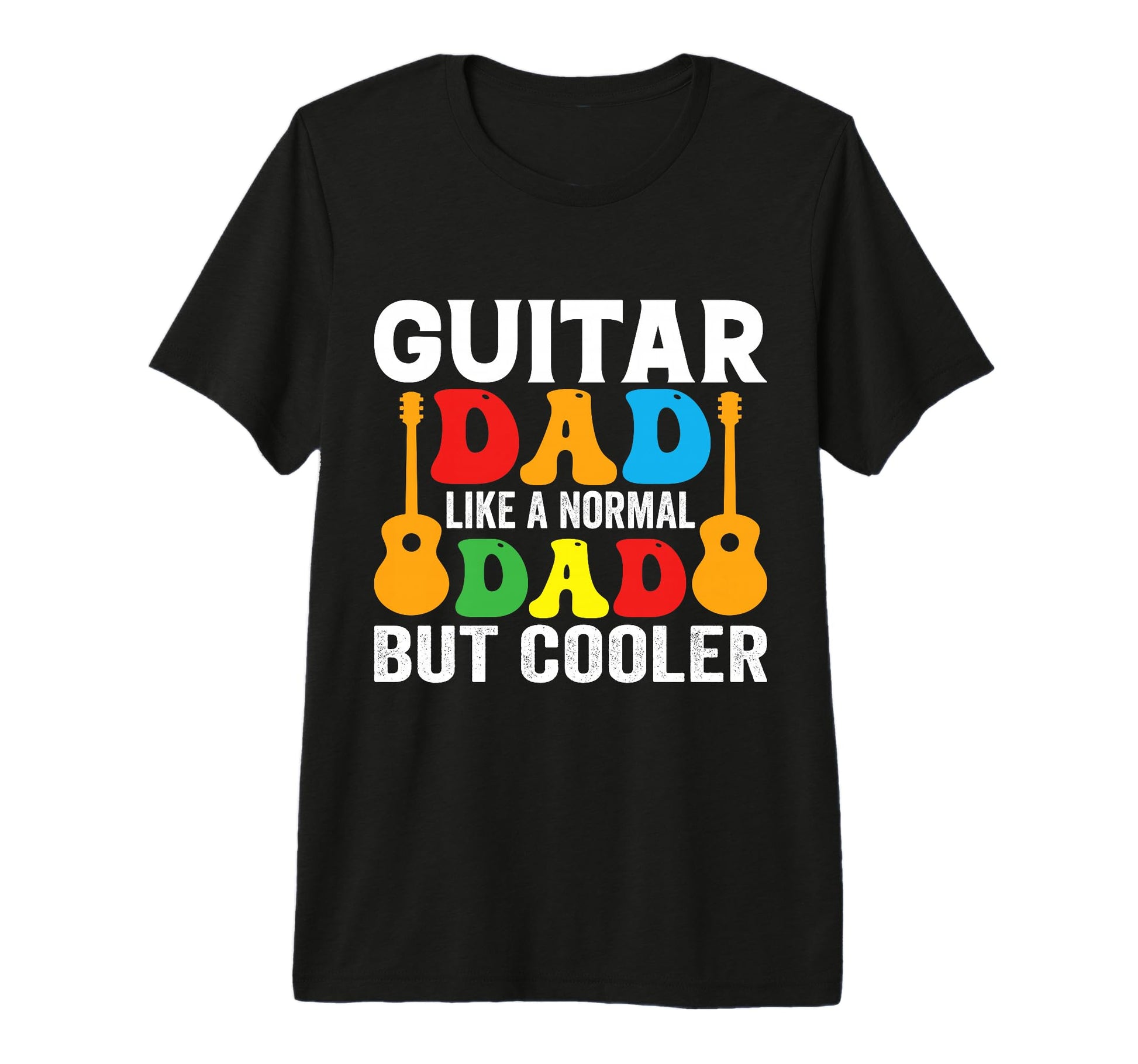 Fathers Day Guitar Dad Like Regular Dad But T-Shirt - Graphic Print Unisex - T-Shirt, Sweatshirt, Hoodie