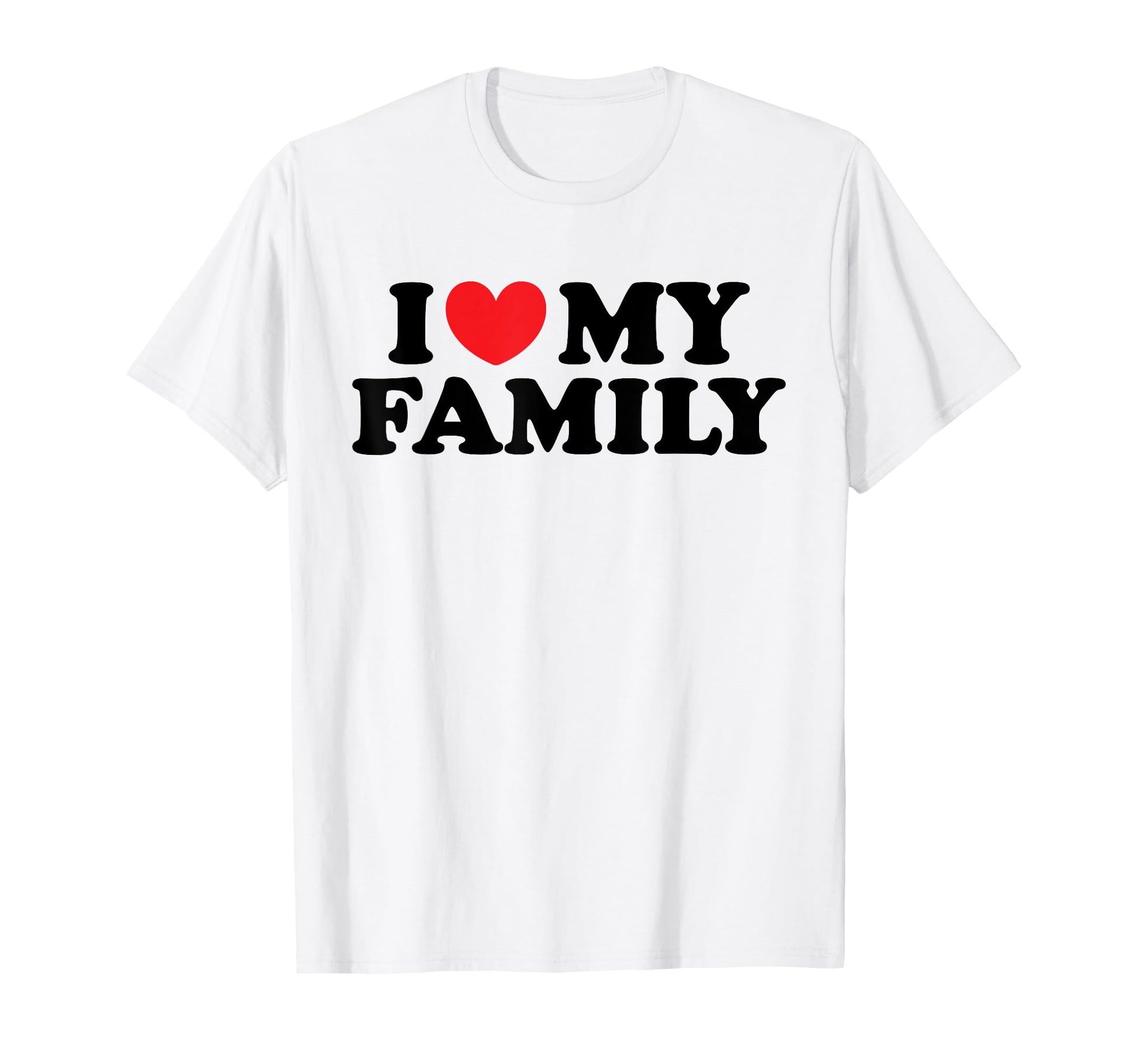I Love My Family I Heart My Family T-Shirt - Minimalist Print for Adults - T-Shirt, Sweatshirt, Hoodie