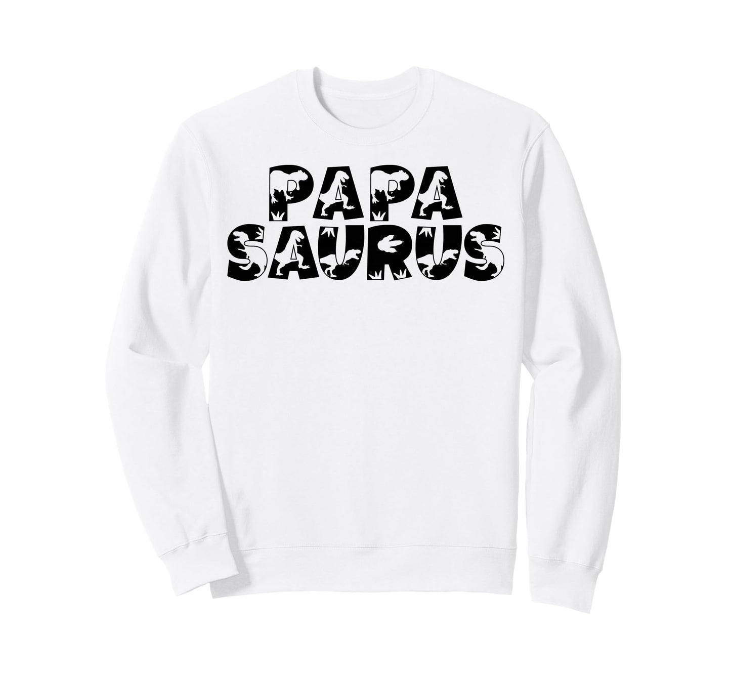 Papasaurus Shirts Papasaurus Dad Sweatshirt - Streetwear Style Unisex - T-Shirt, Sweatshirt, Hoodie