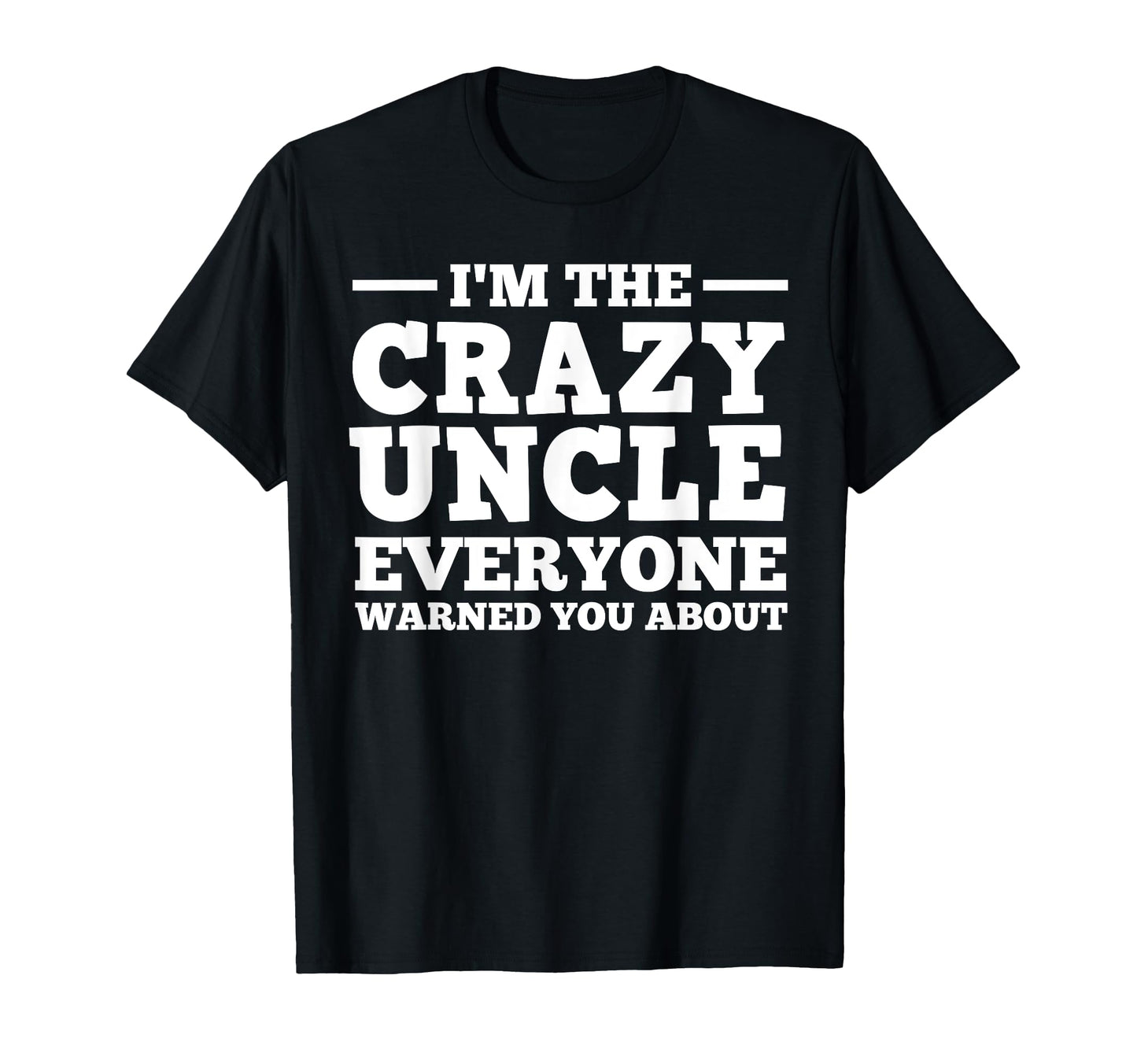 Funny Uncle Dad Brother Crazy Uncle T-Shirt - Graphic Print for Adults - T-Shirt, Sweatshirt, Hoodie