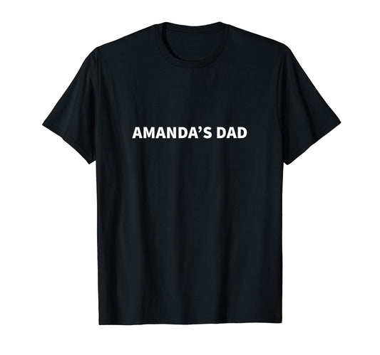 Amandas Dad Fathers Day Personalized T-Shirt - Trendy Graphic for Adults - T-Shirt, Sweatshirt, Hoodie