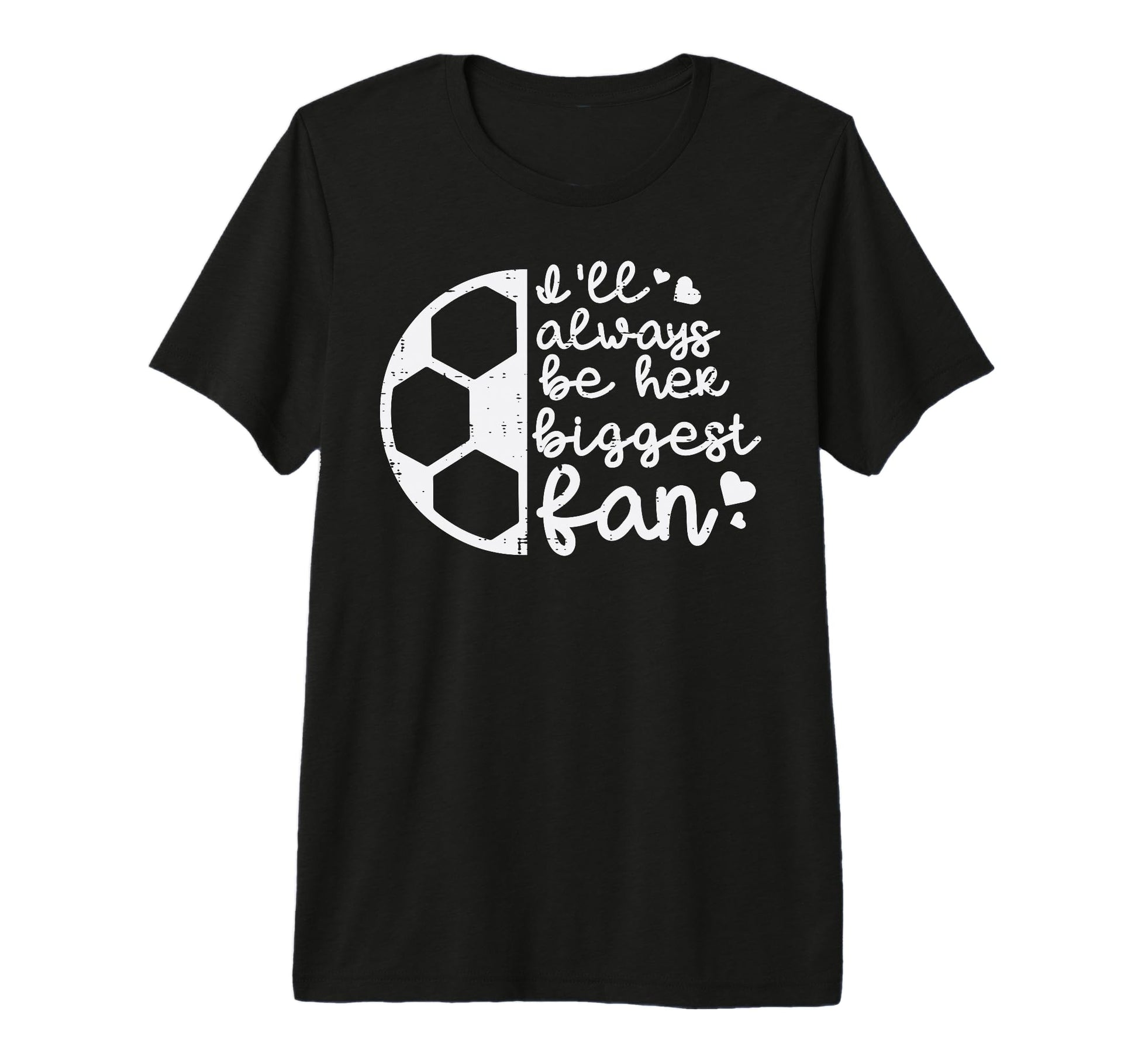 Always Be Her Biggest Fan Soccer Football T-Shirt - Trendy Graphic Unisex - T-Shirt, Sweatshirt, Hoodie
