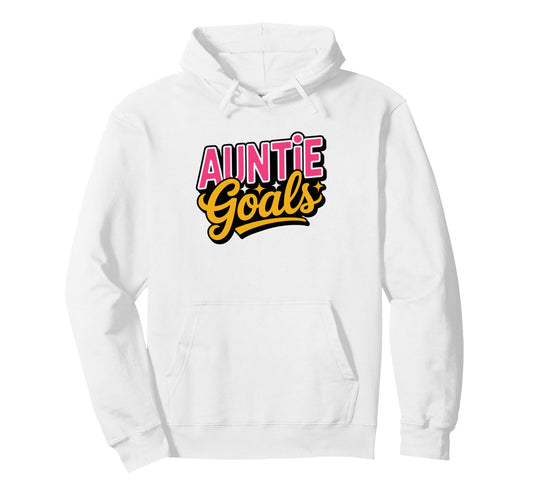 Auntie Goals Funny Trendy Aunt Fun Hoodie - Graphic Print for Adults - T-Shirt, Sweatshirt, Hoodie
