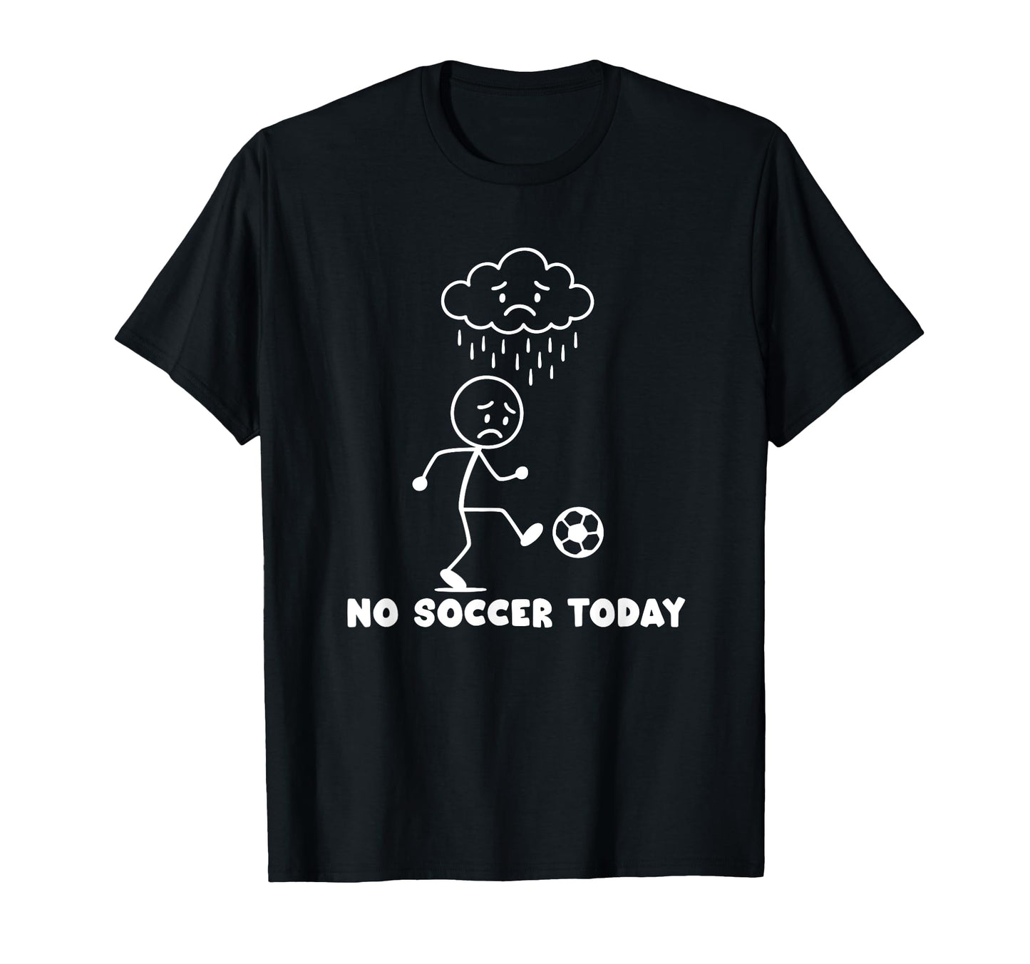 No Soccer Today Funny Soccer Player T-Shirt - Streetwear Style Men Women - T-Shirt, Sweatshirt, Hoodie