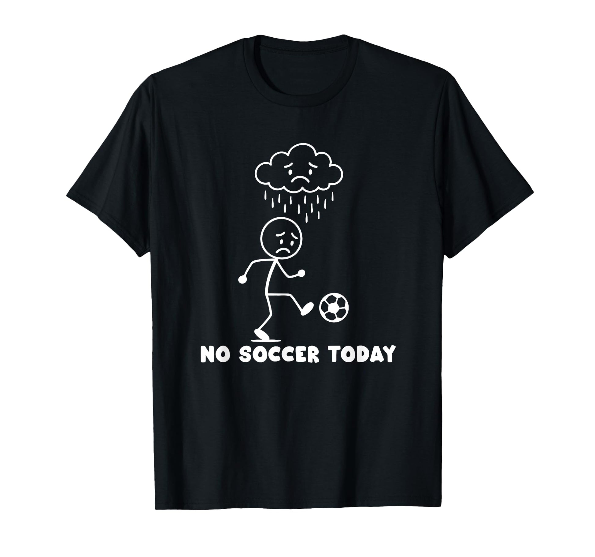 No Soccer Today Funny Soccer Player T-Shirt - Streetwear Style Men Women - T-Shirt, Sweatshirt, Hoodie
