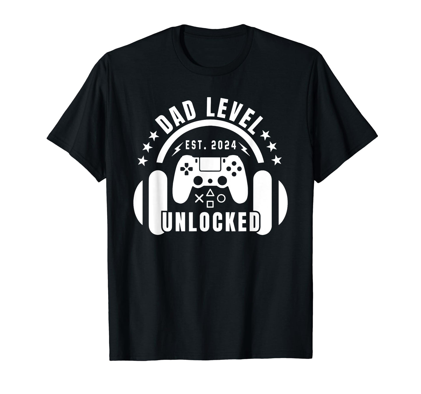 Dad Level Unlocked Est 2024 T-Shirt - Casual Everyday Wear Men Women - T-Shirt, Sweatshirt, Hoodie