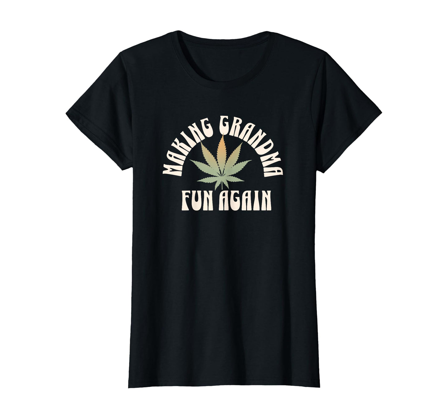 Funny Grandma Weed Making Grandma Fun T-Shirt - Custom Art Print Men Women - T-Shirt, Sweatshirt, Hoodie