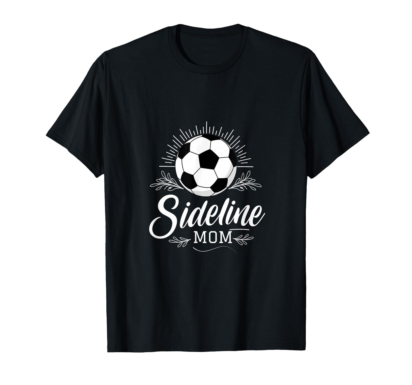 Sideline Mom Soccer Mama Soccer Mom Gift T-Shirt - Minimalist Print Unisex - T-Shirt, Sweatshirt, Hoodie