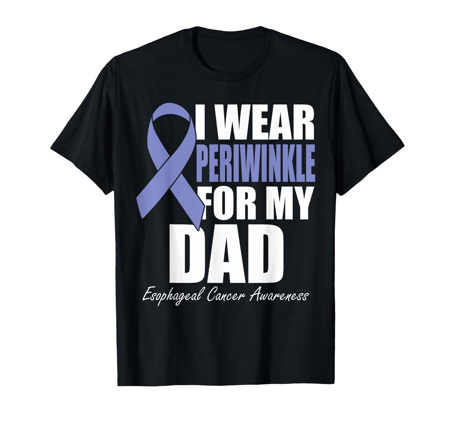 I Wear Periwinkle My Dad Esophageal T-Shirt - Aesthetic Graphic Unisex - T-Shirt, Sweatshirt, Hoodie