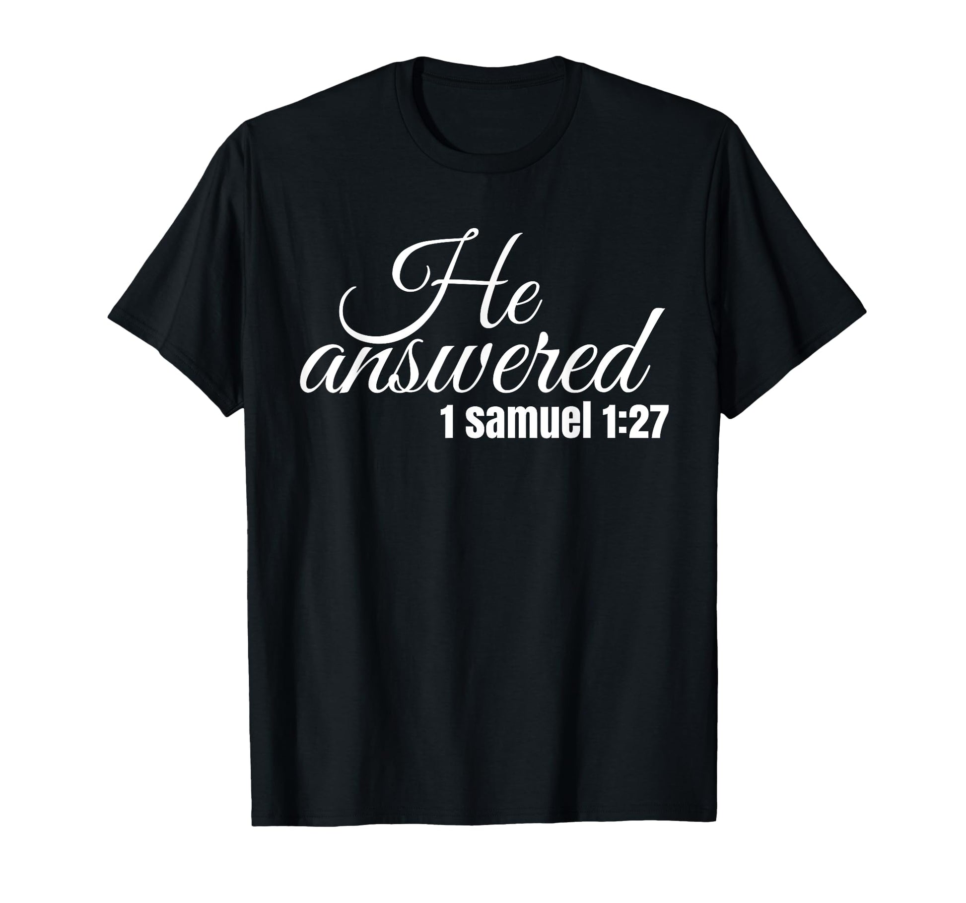 He Answered This Child Have Prayed T-Shirt - Novelty Apparel Men Women - T-Shirt, Sweatshirt, Hoodie