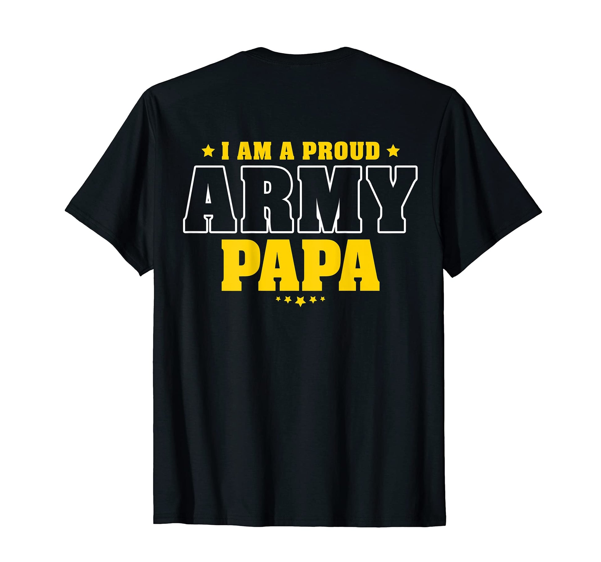 I Am Proud Army Papa Patriotic T-Shirt - Casual Everyday Wear Men Women - T-Shirt, Sweatshirt, Hoodie