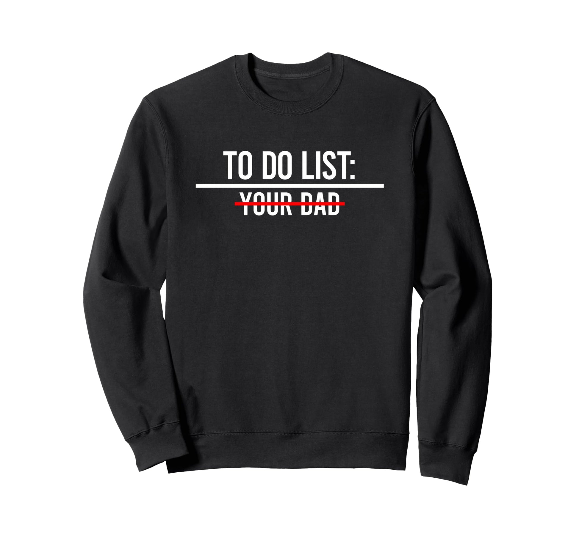 To Do List Your Mom Your Sister Your Co T-Shirt - Graphic Print Unisex - T-Shirt, Sweatshirt, Hoodie
