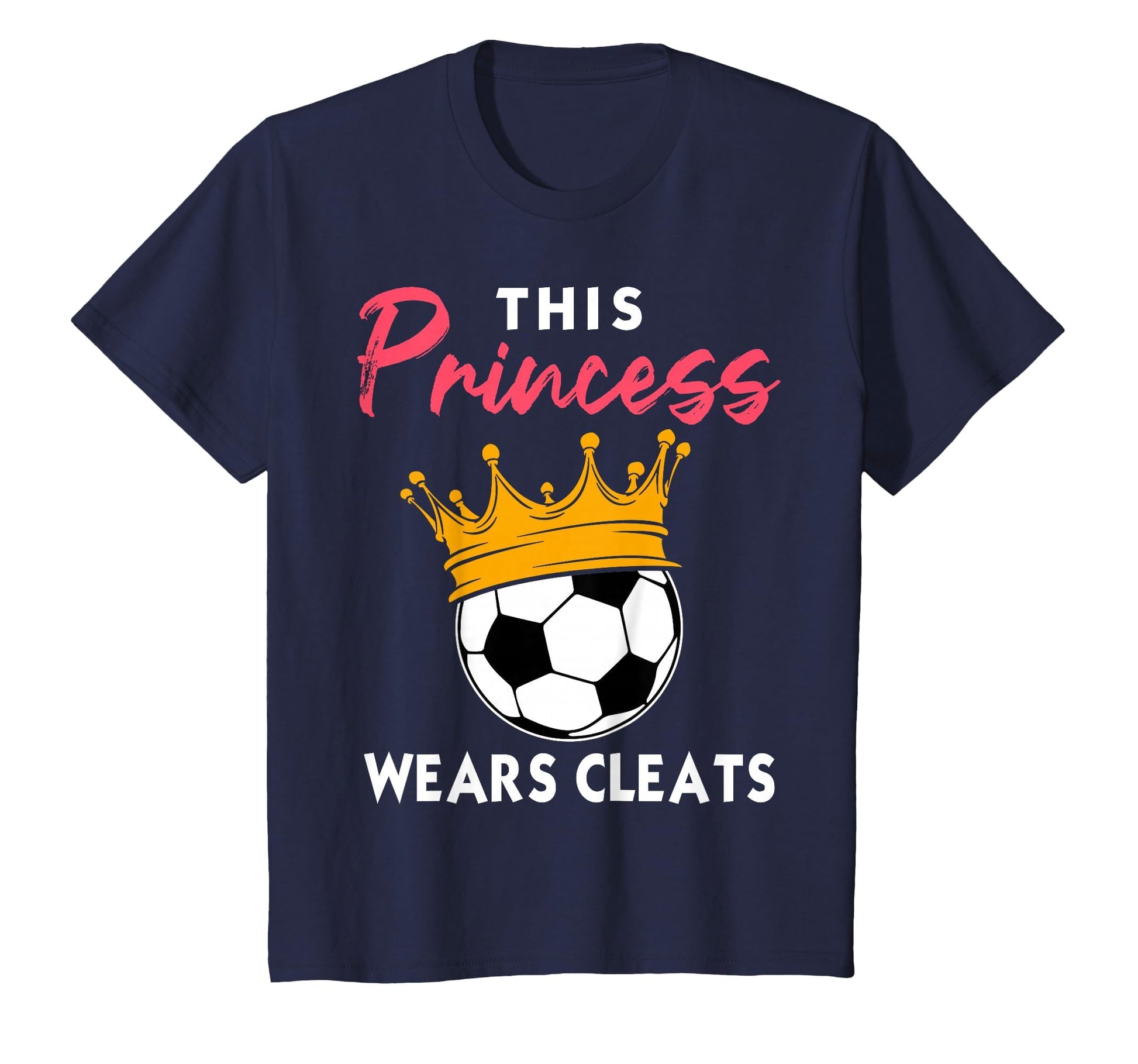 This Princess Wears Cleats Soccer T-Shirt - Graphic Print for Adults - T-Shirt, Sweatshirt, Hoodie