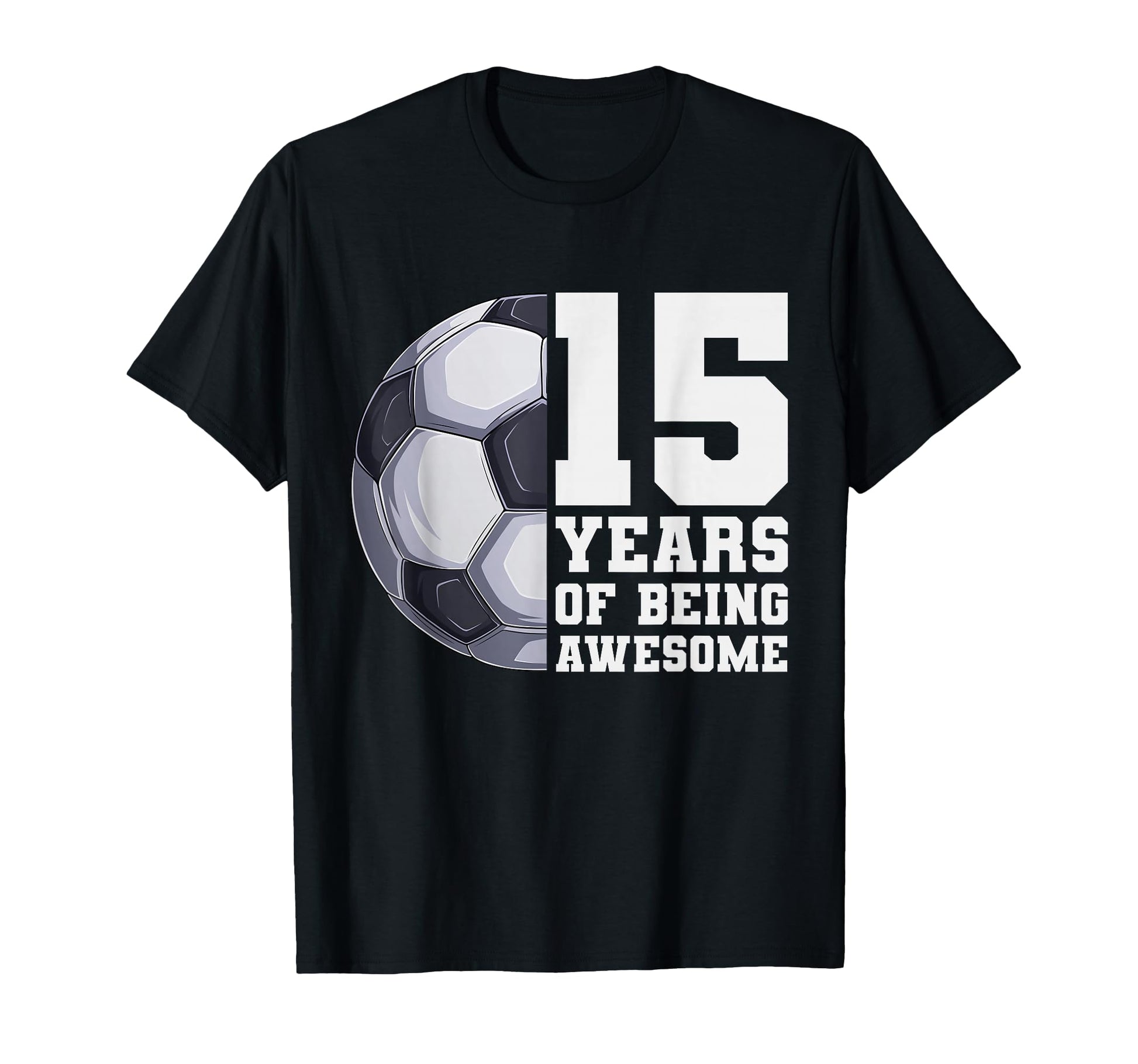15 Years Being Awesome Soccer 15Th T-Shirt - Trendy Graphic for Adults - T-Shirt, Sweatshirt, Hoodie