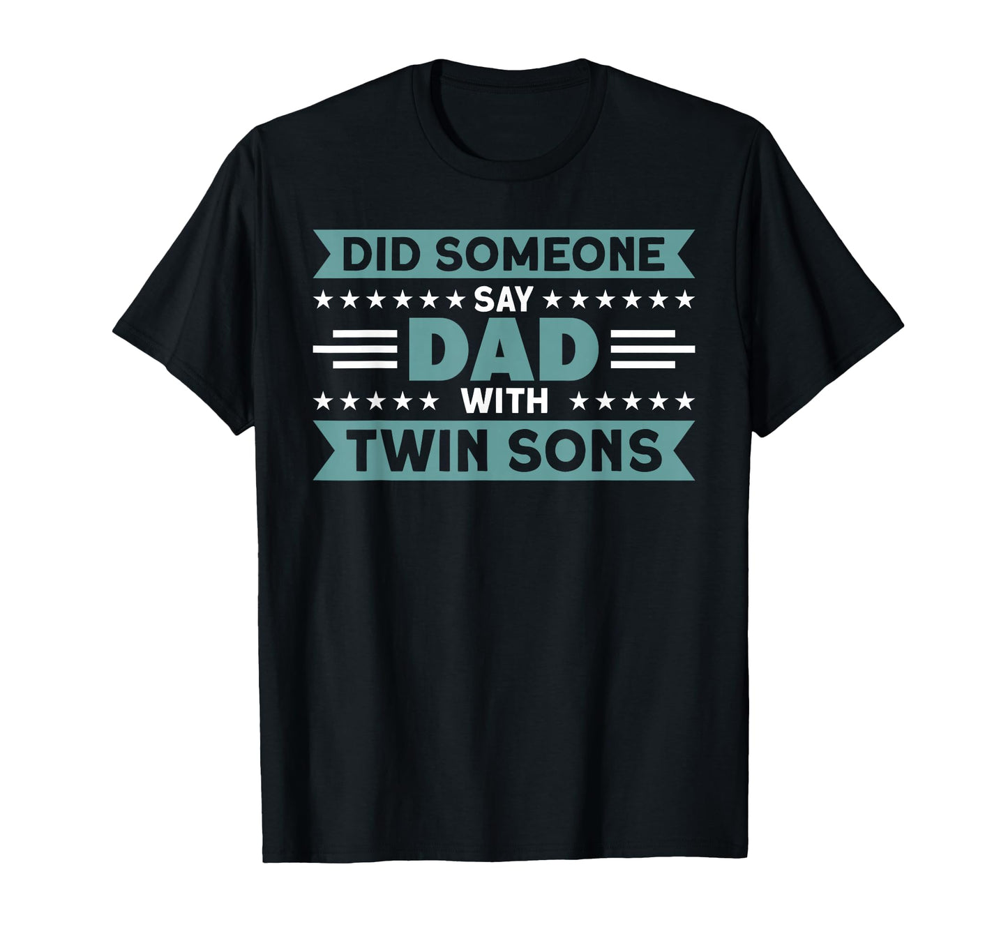 Did Someone Say Dad Twin Sons Father T-Shirt - Custom Art Print Unisex - T-Shirt, Sweatshirt, Hoodie