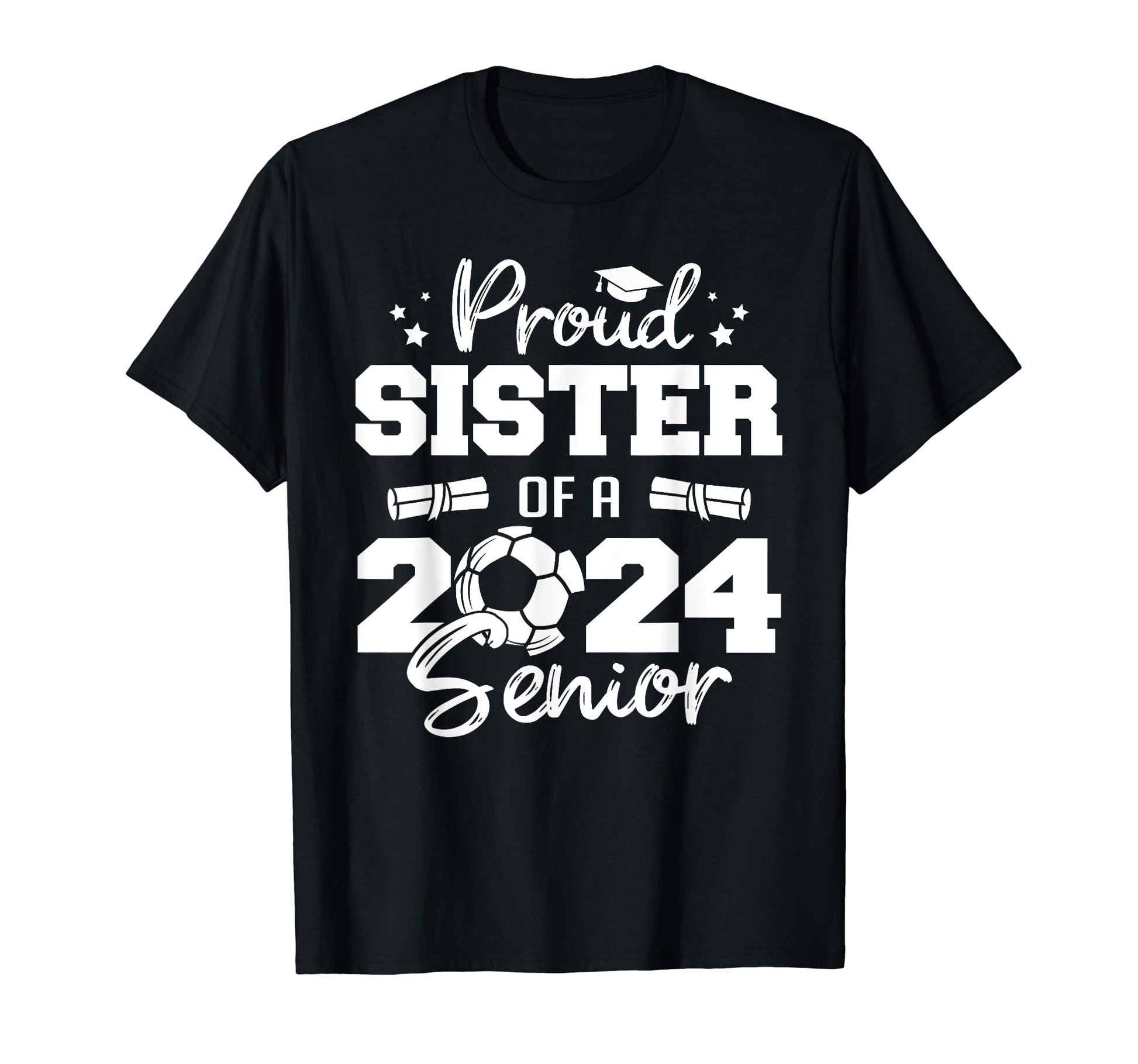 Proud Sister 2024 Senior Funny T-Shirt - Fun Novelty Design Men Women - T-Shirt, Sweatshirt, Hoodie