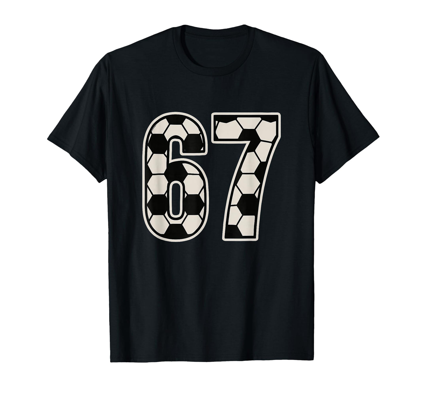 67 Soccer Six Seven 6 7 Meme 67 T-Shirt - Unique Graphic Unisex - T-Shirt, Sweatshirt, Hoodie