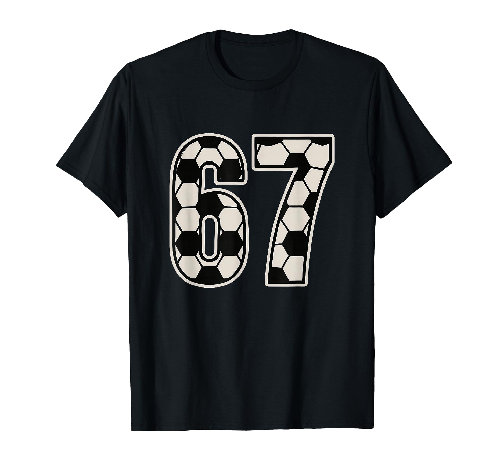 67 Soccer Six Seven 6 7 Meme 67 T-Shirt - Unique Graphic Unisex - T-Shirt, Sweatshirt, Hoodie
