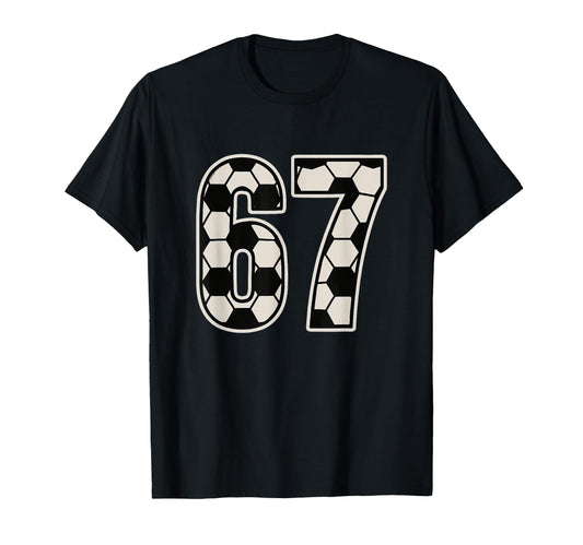 67 Soccer Six Seven 6 7 Meme 67 T-Shirt - Unique Graphic Unisex - T-Shirt, Sweatshirt, Hoodie