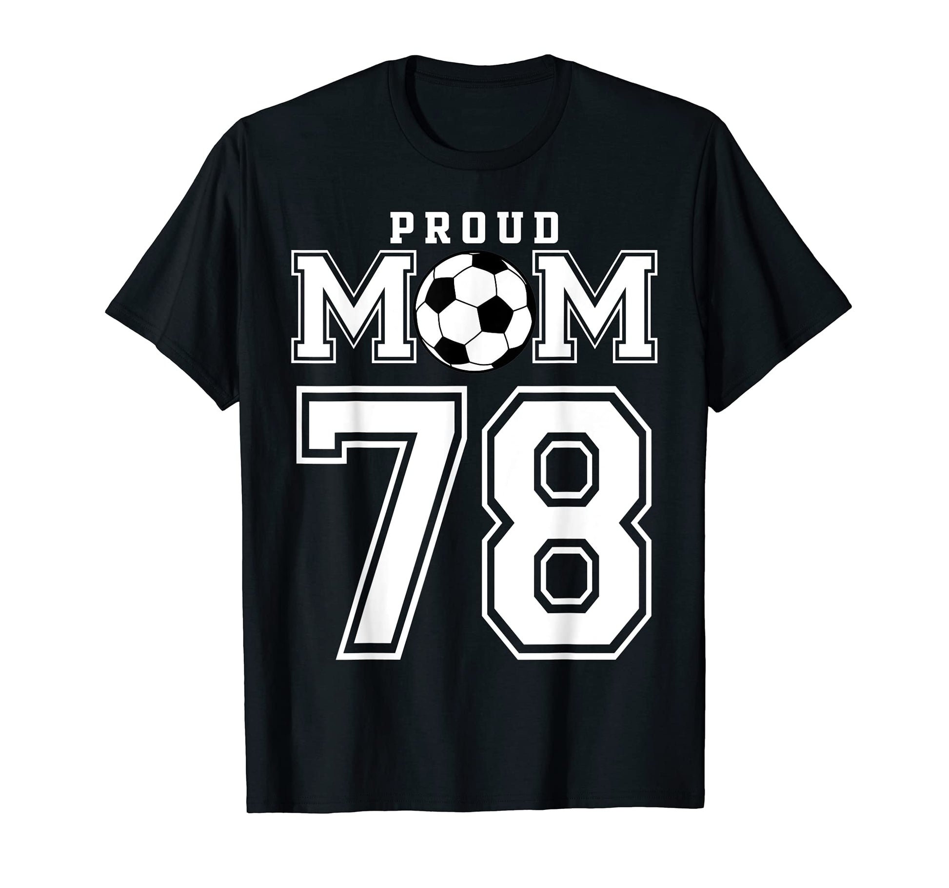 Number 78 Custom Proud Soccer T-Shirt - Casual Everyday Wear for Adults - T-Shirt, Sweatshirt, Hoodie