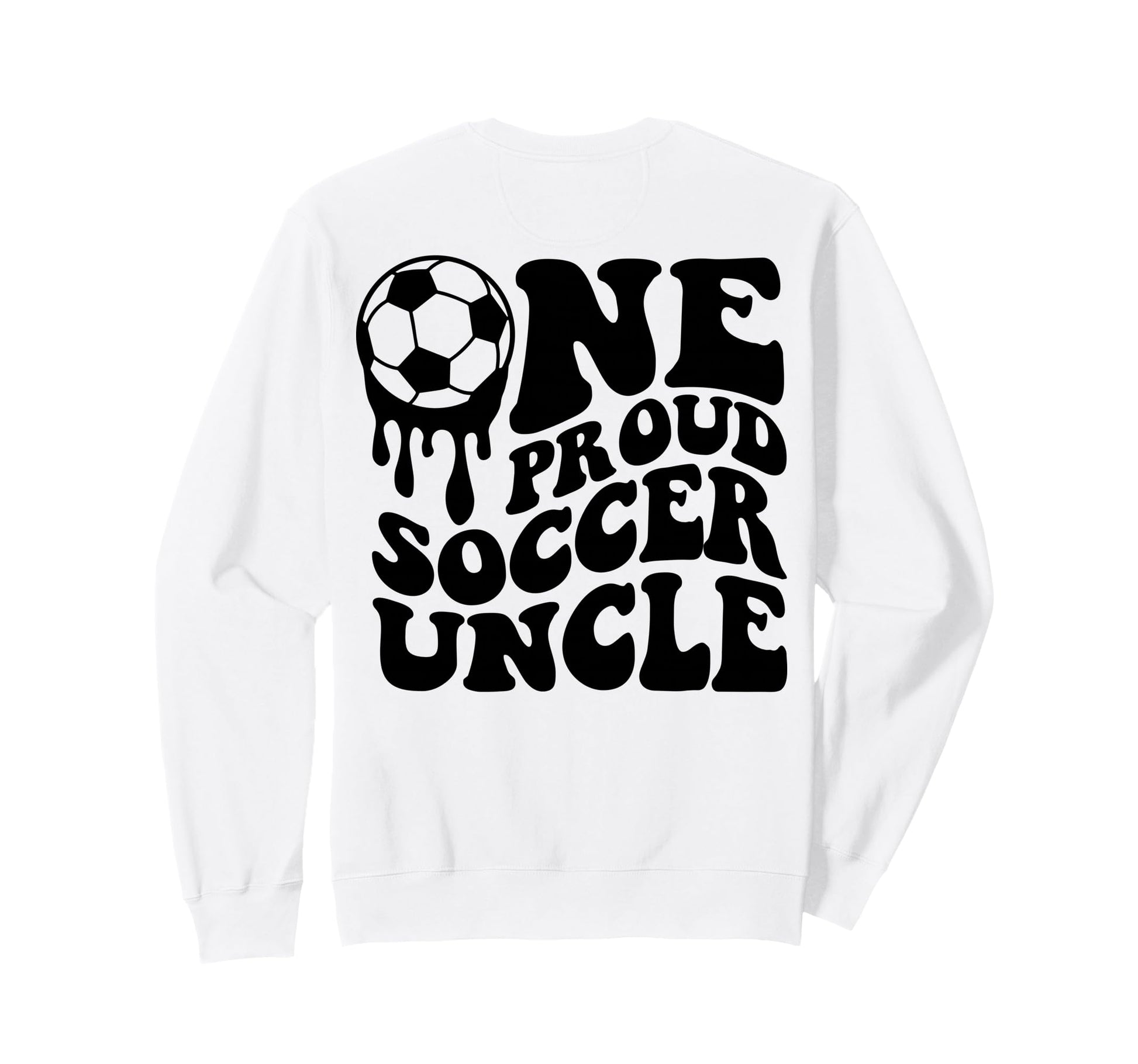 Proud Soccer Uncle Soccer Ball Drip Sweatshirt - Graphic Print Men Women - T-Shirt, Sweatshirt, Hoodie