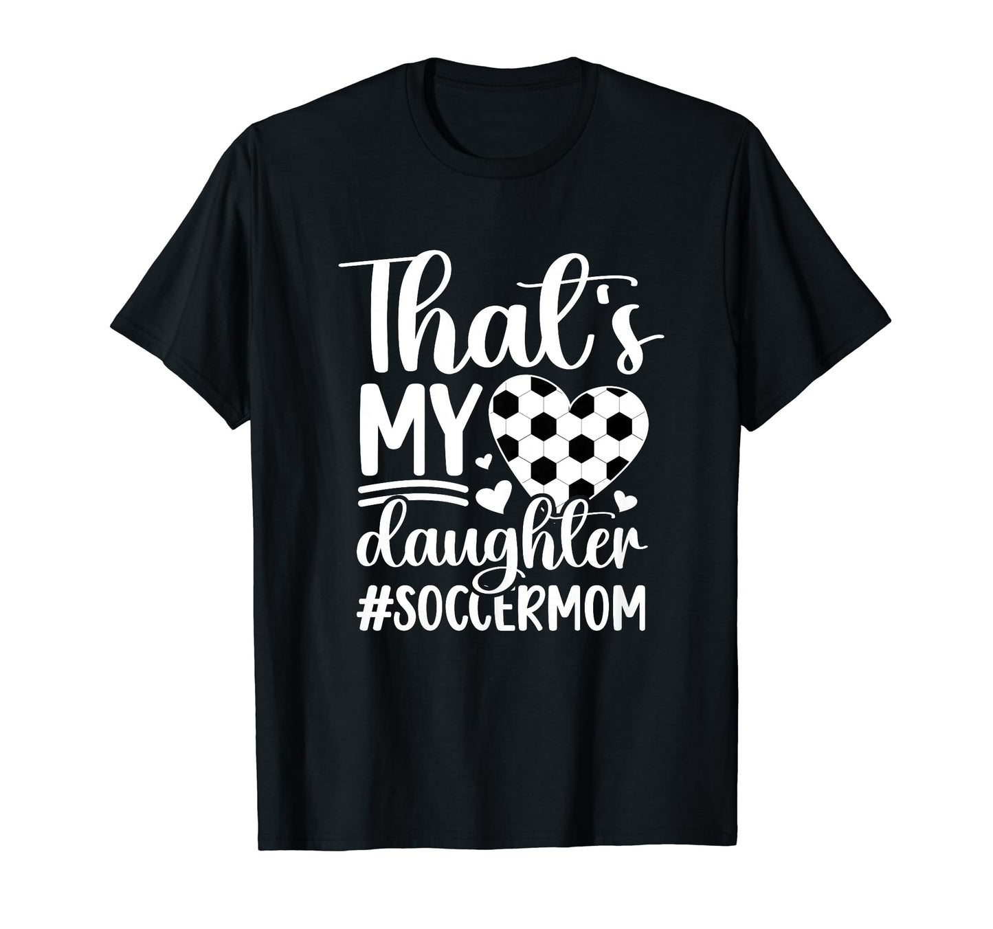 Thats My Daughter Soccer Mom Soccer T-Shirt - Streetwear Style for Adults - T-Shirt, Sweatshirt, Hoodie