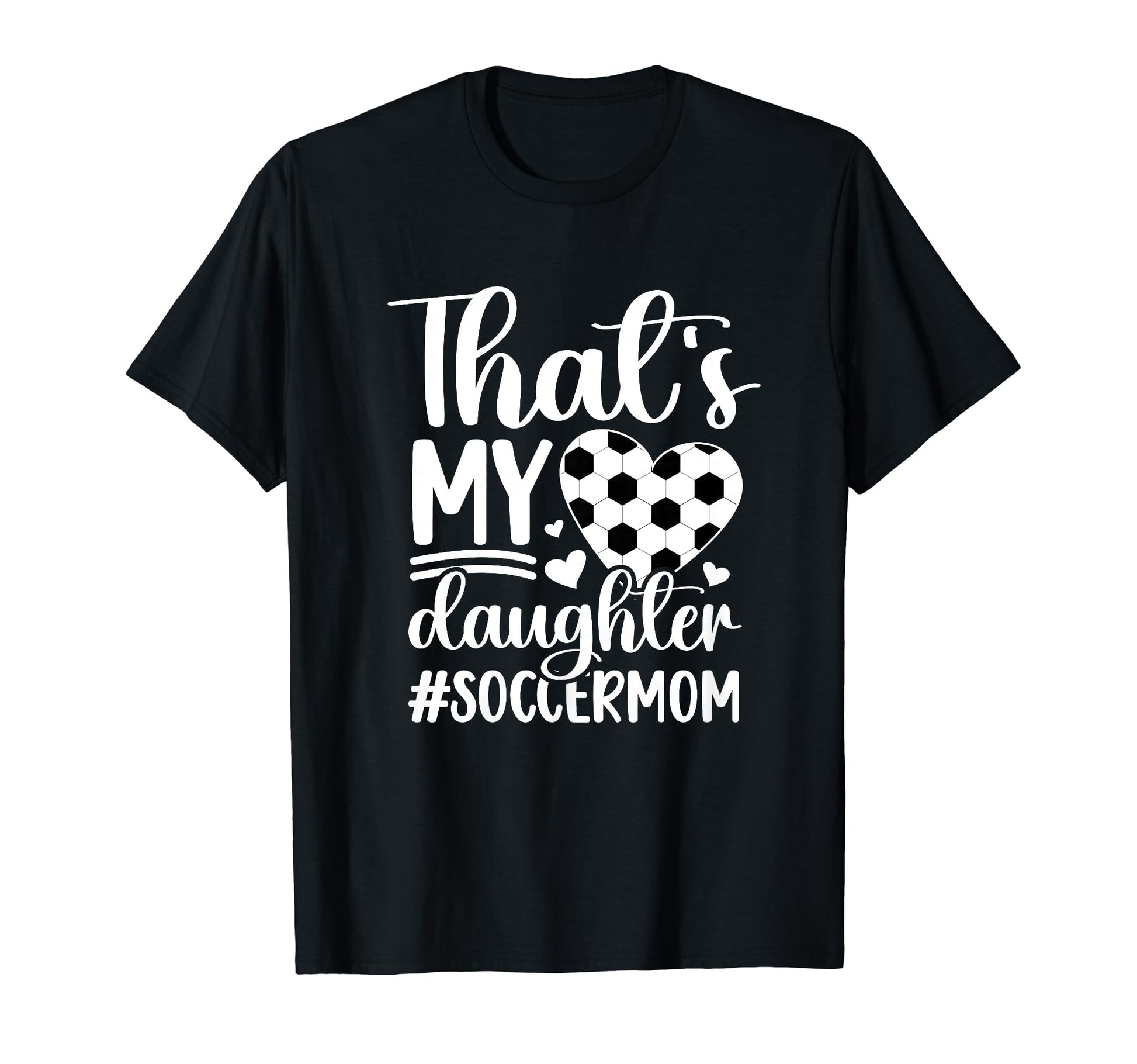 Thats My Daughter Soccer Mom Soccer T-Shirt - Streetwear Style for Adults - T-Shirt, Sweatshirt, Hoodie