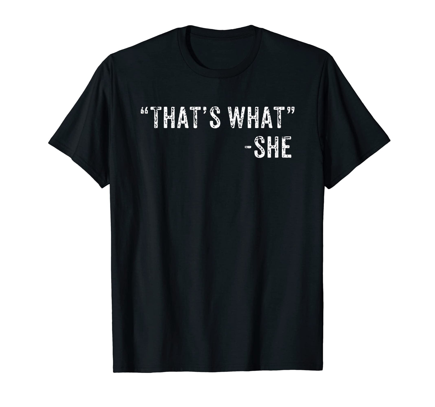 Funny Thats What She Said Dad Joke T-Shirt - Graphic Print for Adults - T-Shirt, Sweatshirt, Hoodie