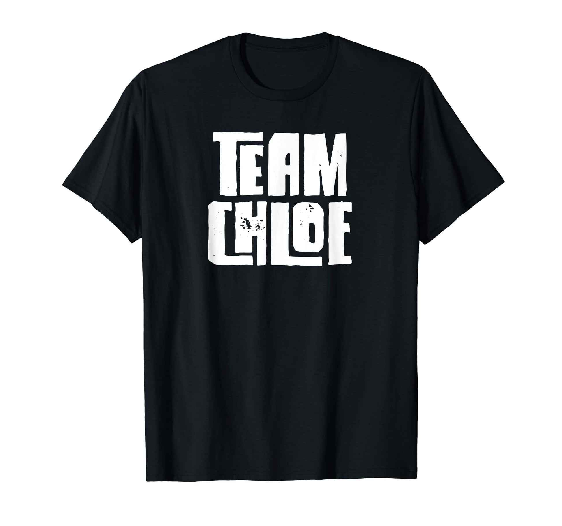 Team Chloe Daughter Granddaughter Mom Dad T-Shirt - Novelty Apparel Unisex - T-Shirt, Sweatshirt, Hoodie