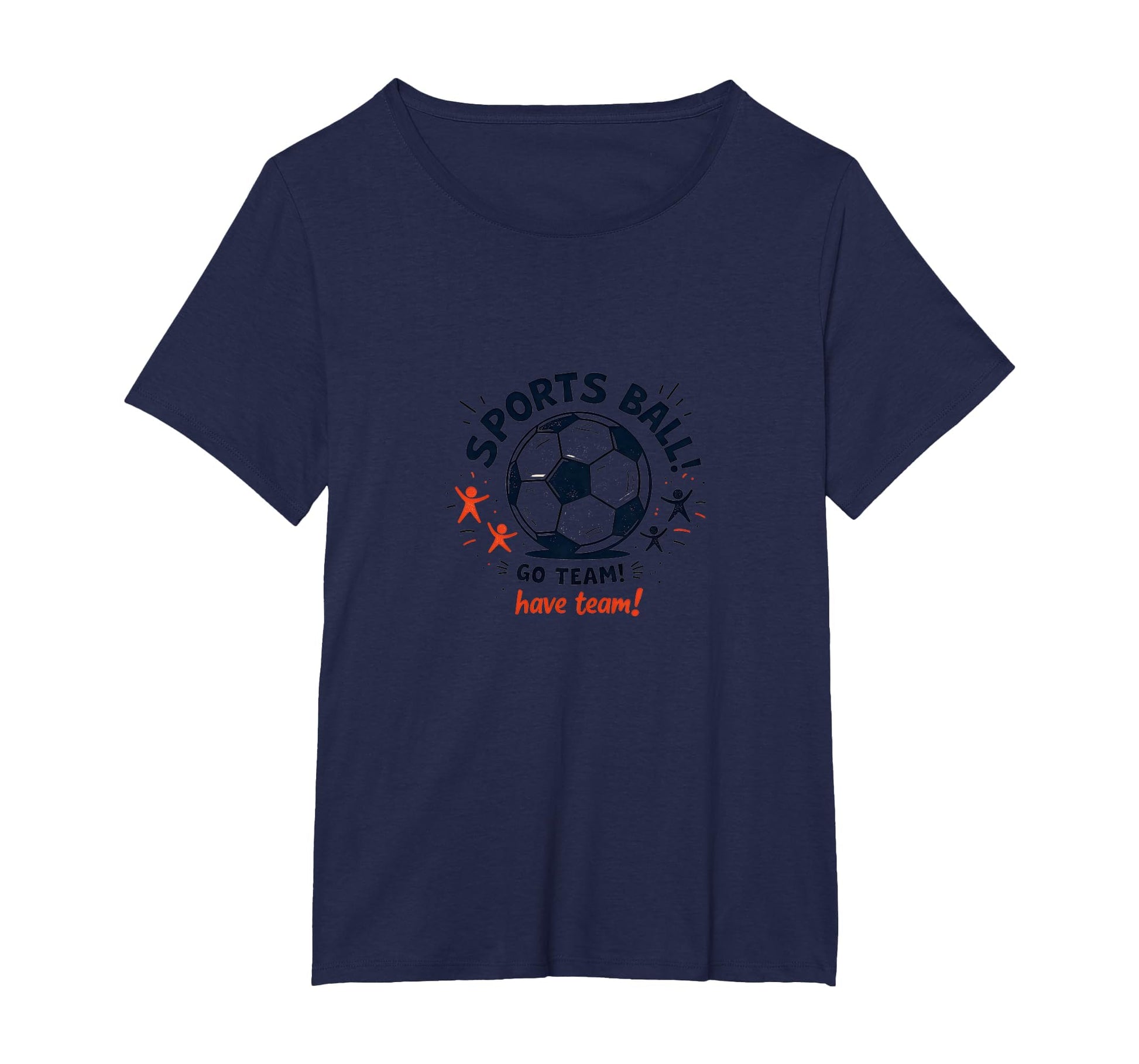 Sports Ball Go Team Have Team Soccer T-Shirt - Minimalist Print for Adults - T-Shirt, Sweatshirt, Hoodie
