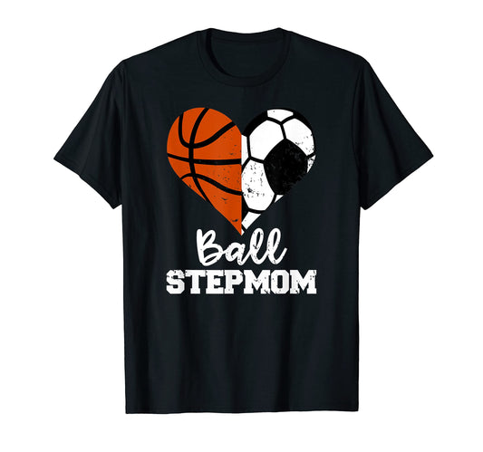 Ball Stepmom Funny Soccer Basketball T-Shirt - Unique Graphic for Adults - T-Shirt, Sweatshirt, Hoodie