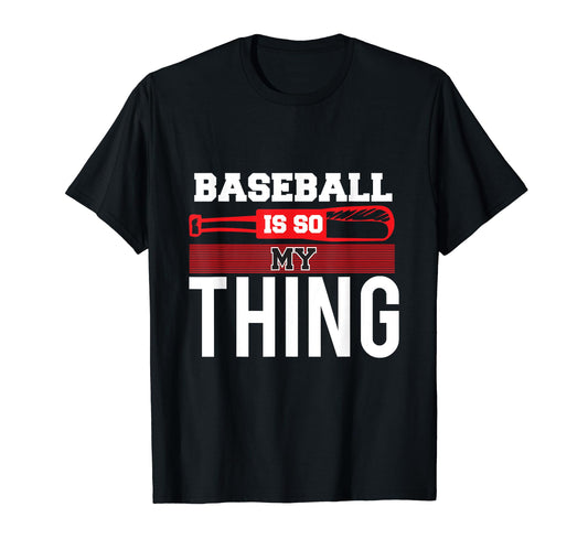 Baseball Is So My Thing Sport Baseball T-Shirt - Trendy Graphic for Adults - T-Shirt, Sweatshirt, Hoodie