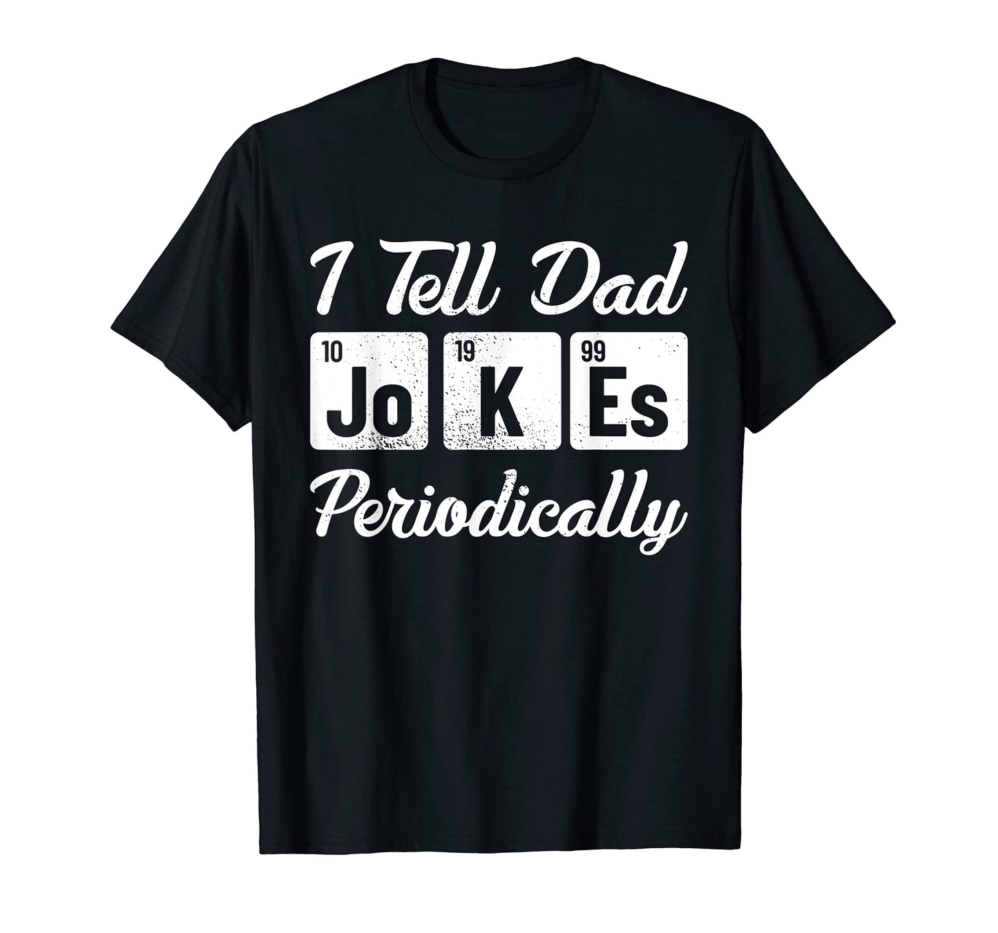 Mens I Tell Dad Jokes Periodically T-Shirt - Streetwear Style Men Women - T-Shirt, Sweatshirt, Hoodie