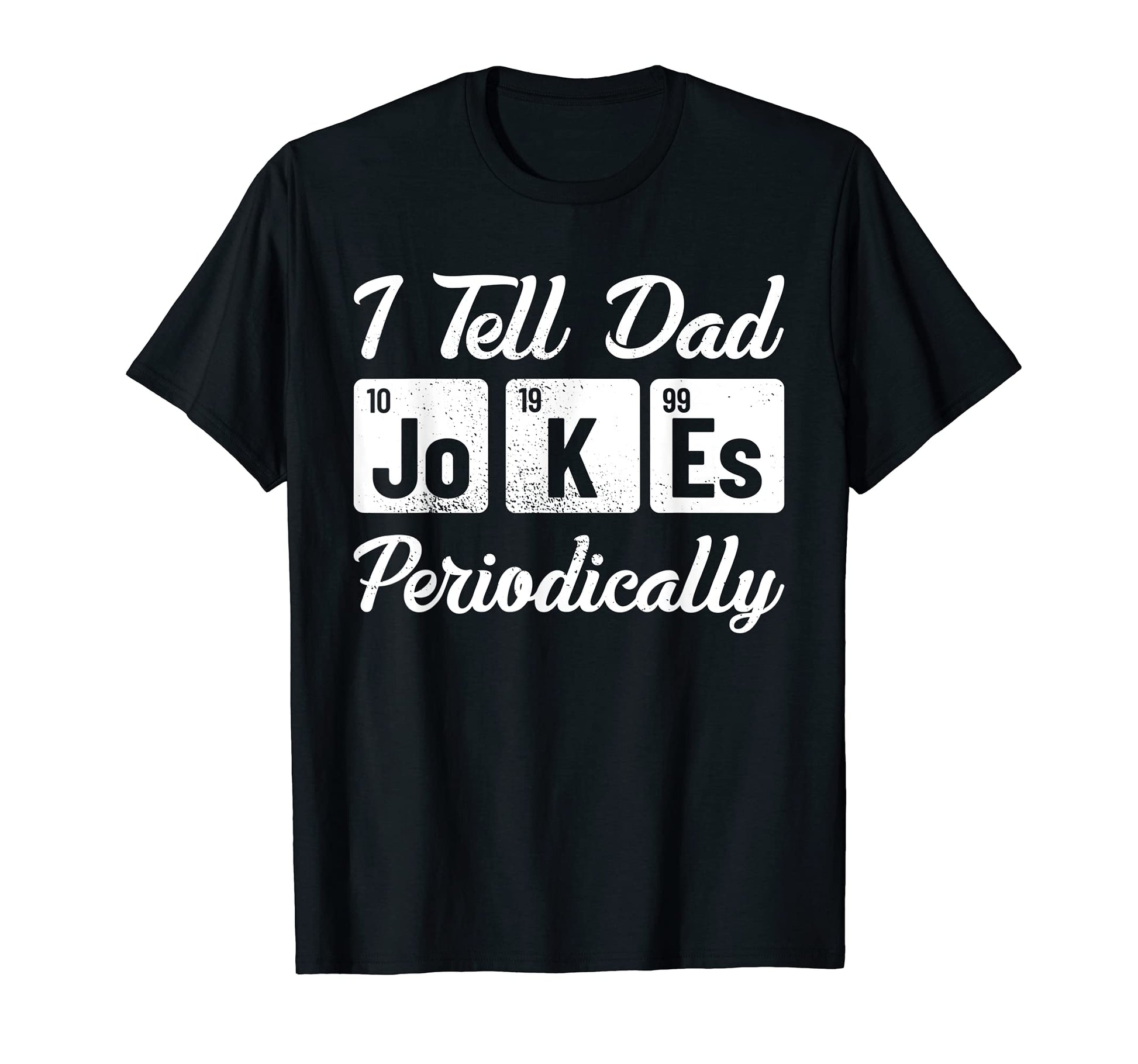 Mens I Tell Dad Jokes Periodically T-Shirt - Streetwear Style Men Women - T-Shirt, Sweatshirt, Hoodie