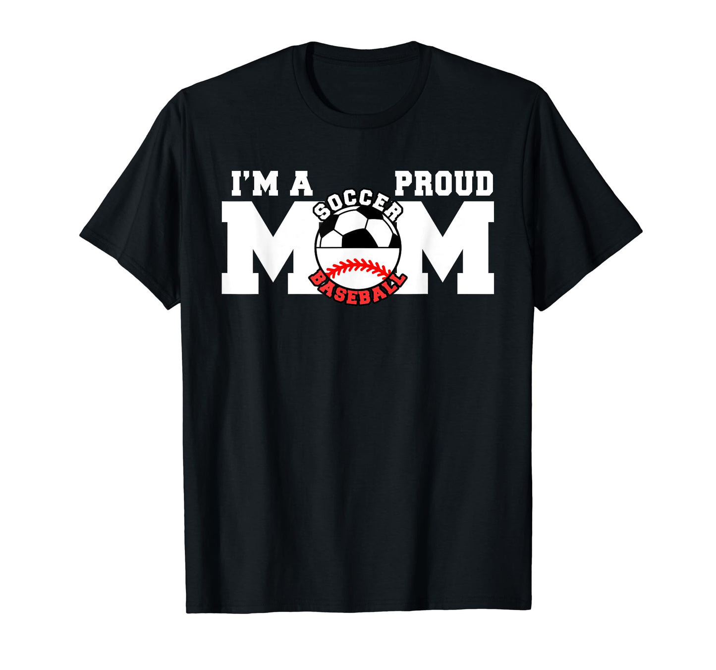 Im Proud Mom Funny Soccer Baseball Mom T-Shirt - Streetwear Style Unisex - T-Shirt, Sweatshirt, Hoodie