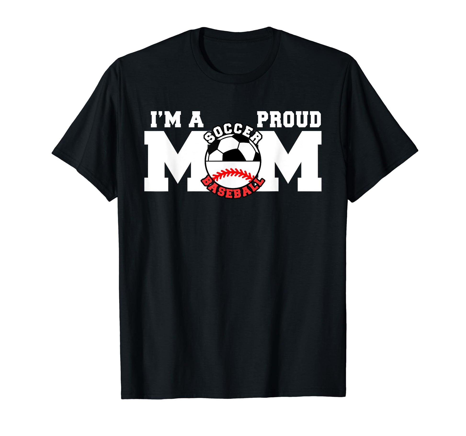 Im Proud Mom Funny Soccer Baseball Mom T-Shirt - Streetwear Style Unisex - T-Shirt, Sweatshirt, Hoodie