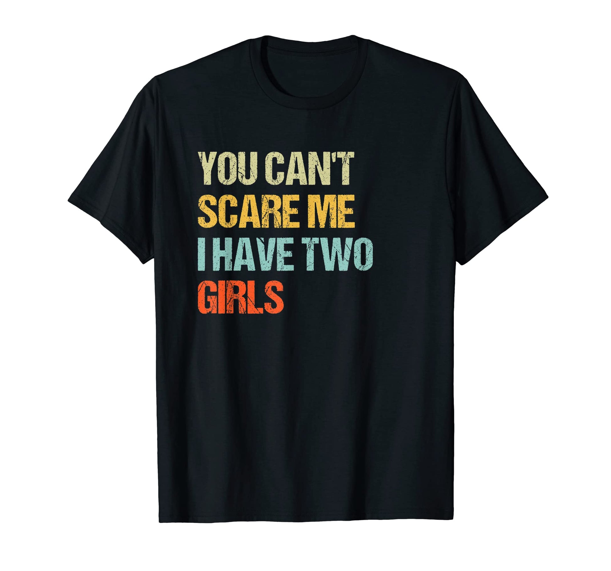 Funny You Cant Scare Me I Have Two T-Shirt - Aesthetic Graphic for Adults - T-Shirt, Sweatshirt, Hoodie