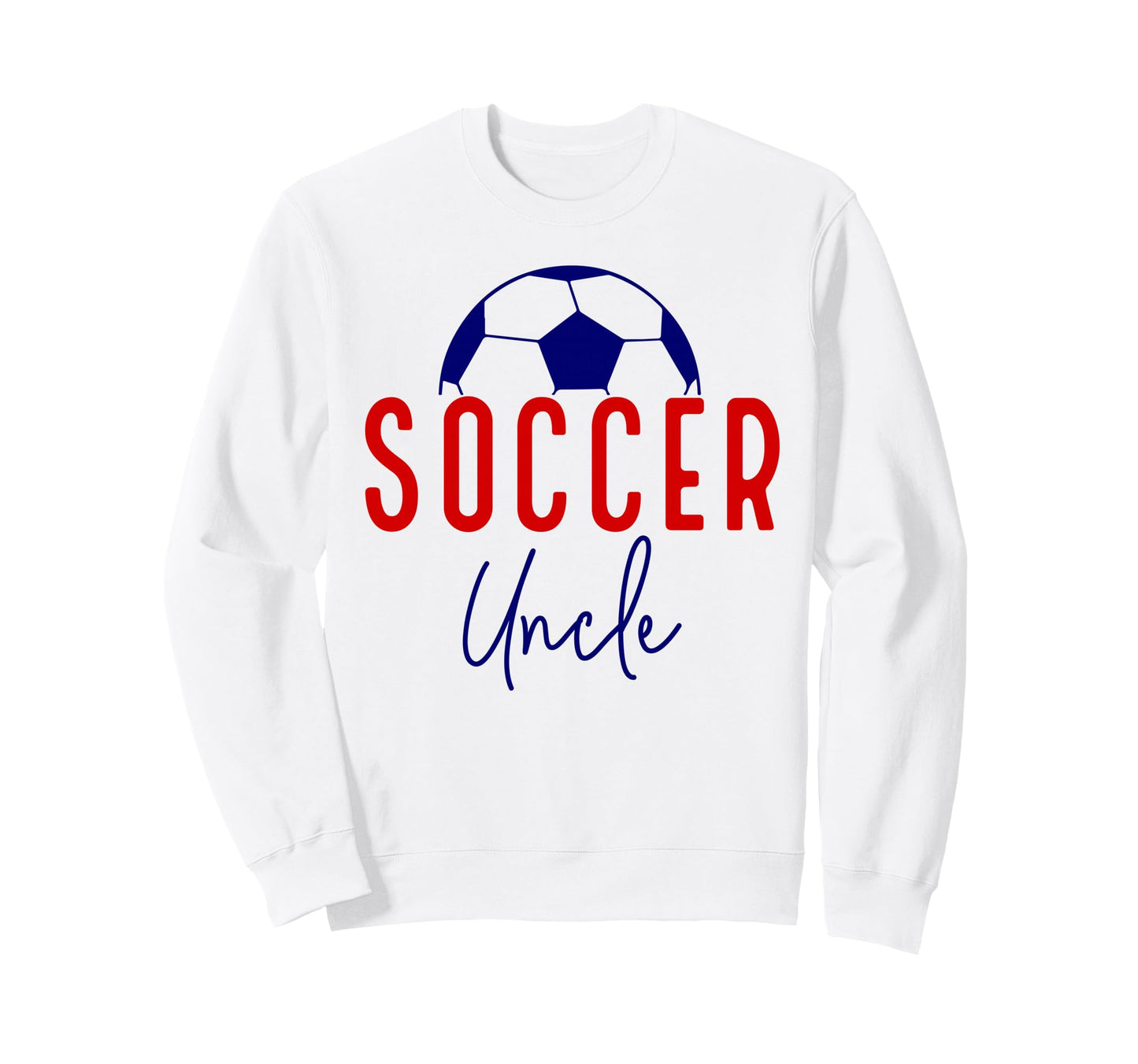 Soccer Uncle Soccer Ball Support Sweatshirt - Novelty Apparel Unisex - T-Shirt, Sweatshirt, Hoodie