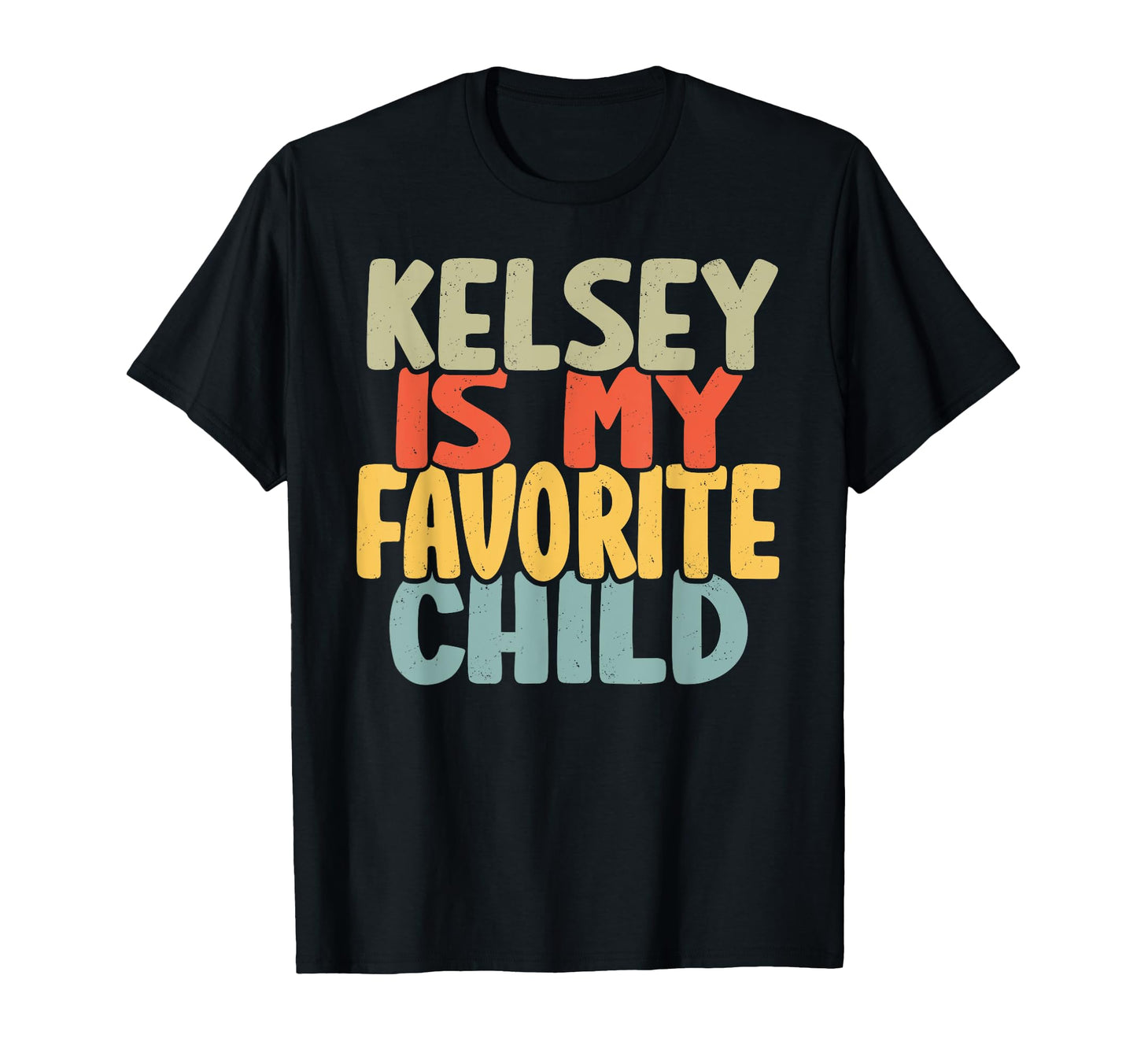 Kelsey Is My Favorite Child Funny T-Shirt - Aesthetic Graphic for Adults - T-Shirt, Sweatshirt, Hoodie