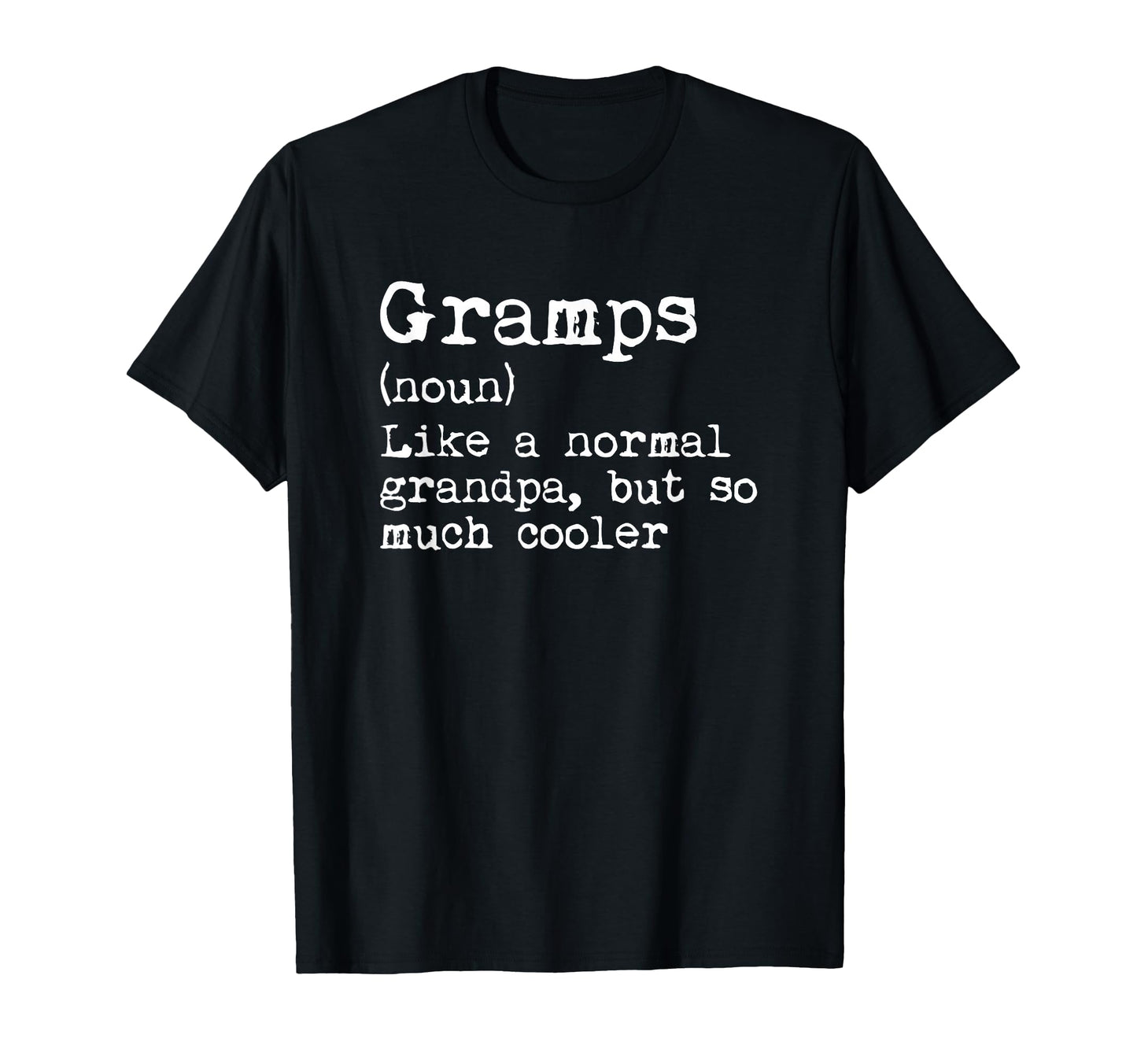Gramps Definition Noun Like Grandpa But T-Shirt - Streetwear Style Unisex - T-Shirt, Sweatshirt, Hoodie